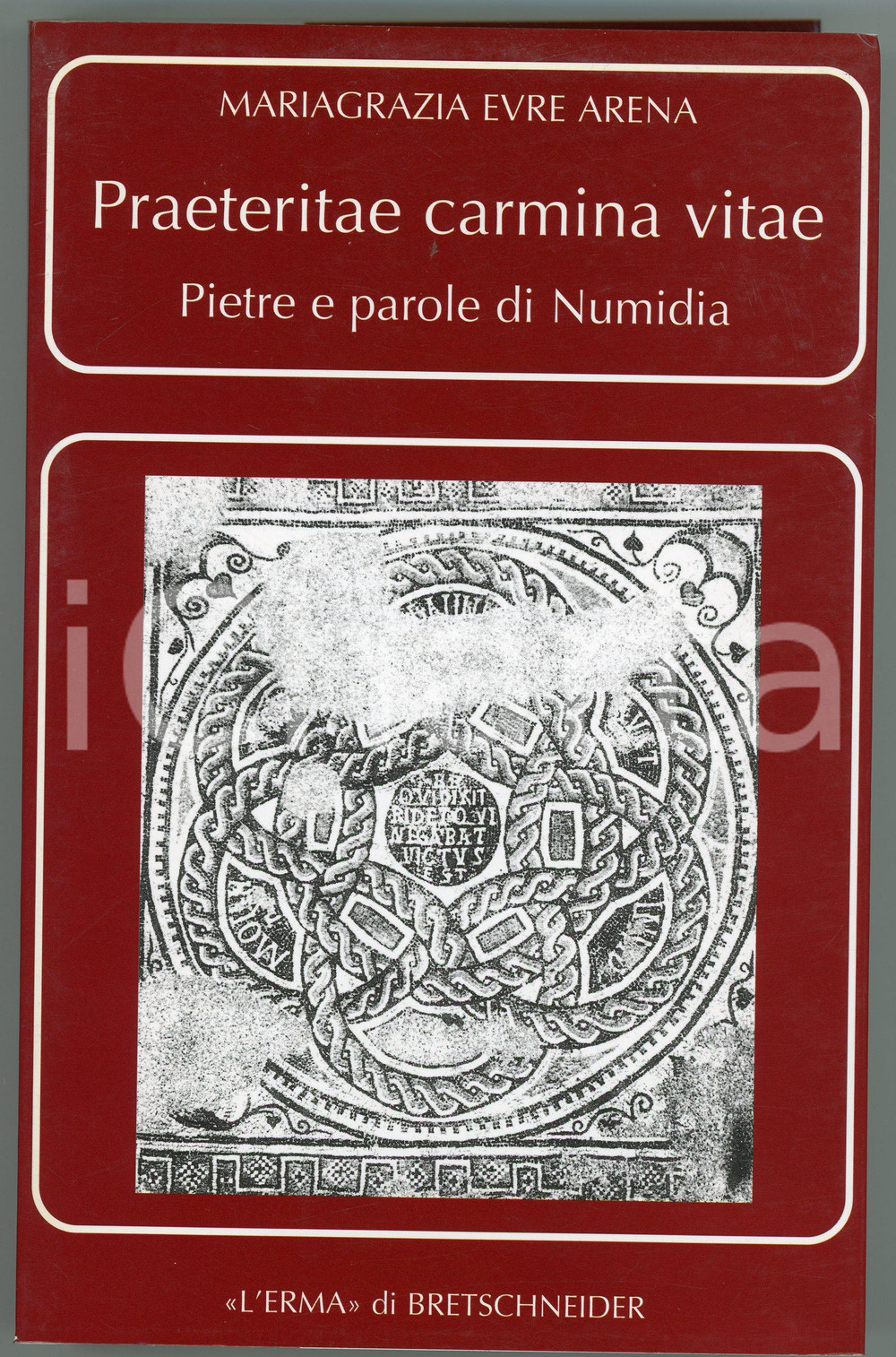 Libro, pubblicazione d epoca 2011 Mariagrazia EVRE ARENA Praeteritae carmina vitae  Erma di Bretschneider 1