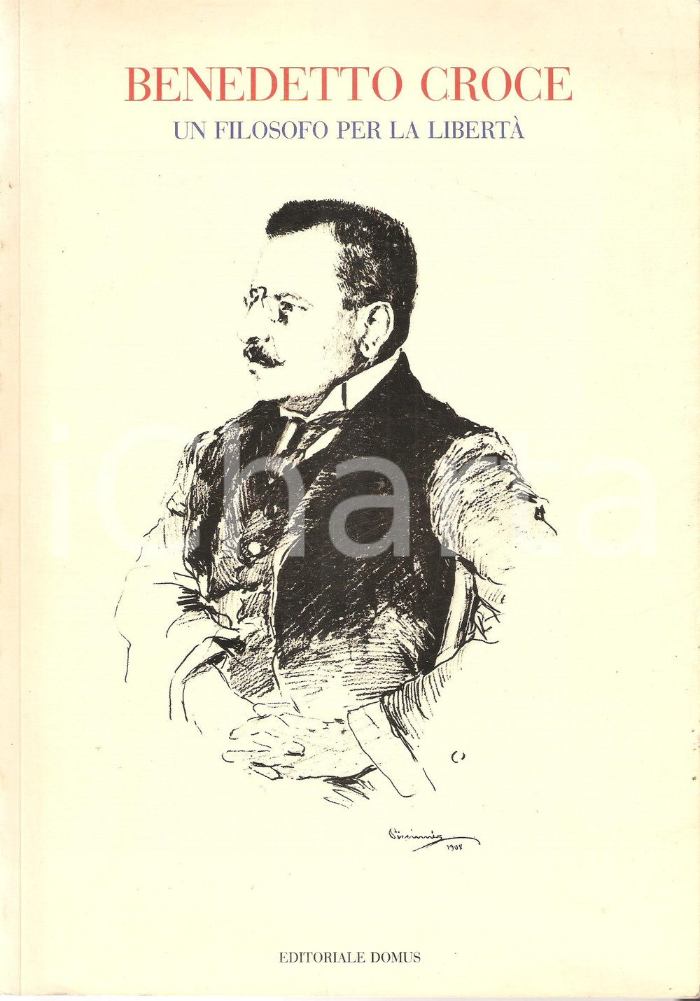 1984 MILANO Mostra Benedetto CROCE Un filosofo per la libertà *Catalogo DOMUS