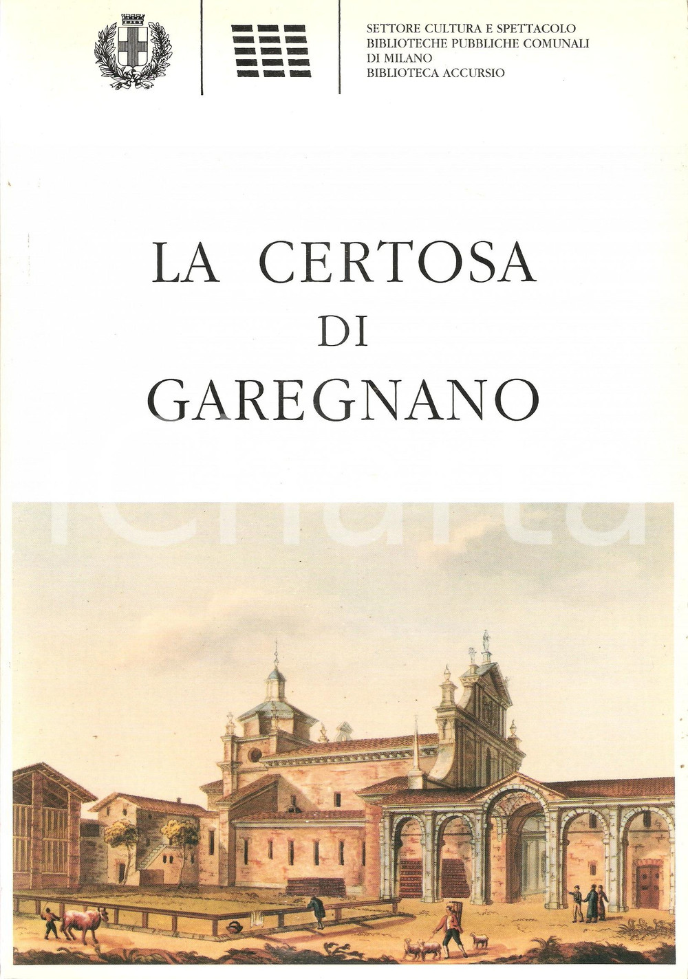 Libro, pubblicazione d epoca 1989 AA.VV. La Certosa di GAREGNANO  Comune di MILANO 222 pp. 1