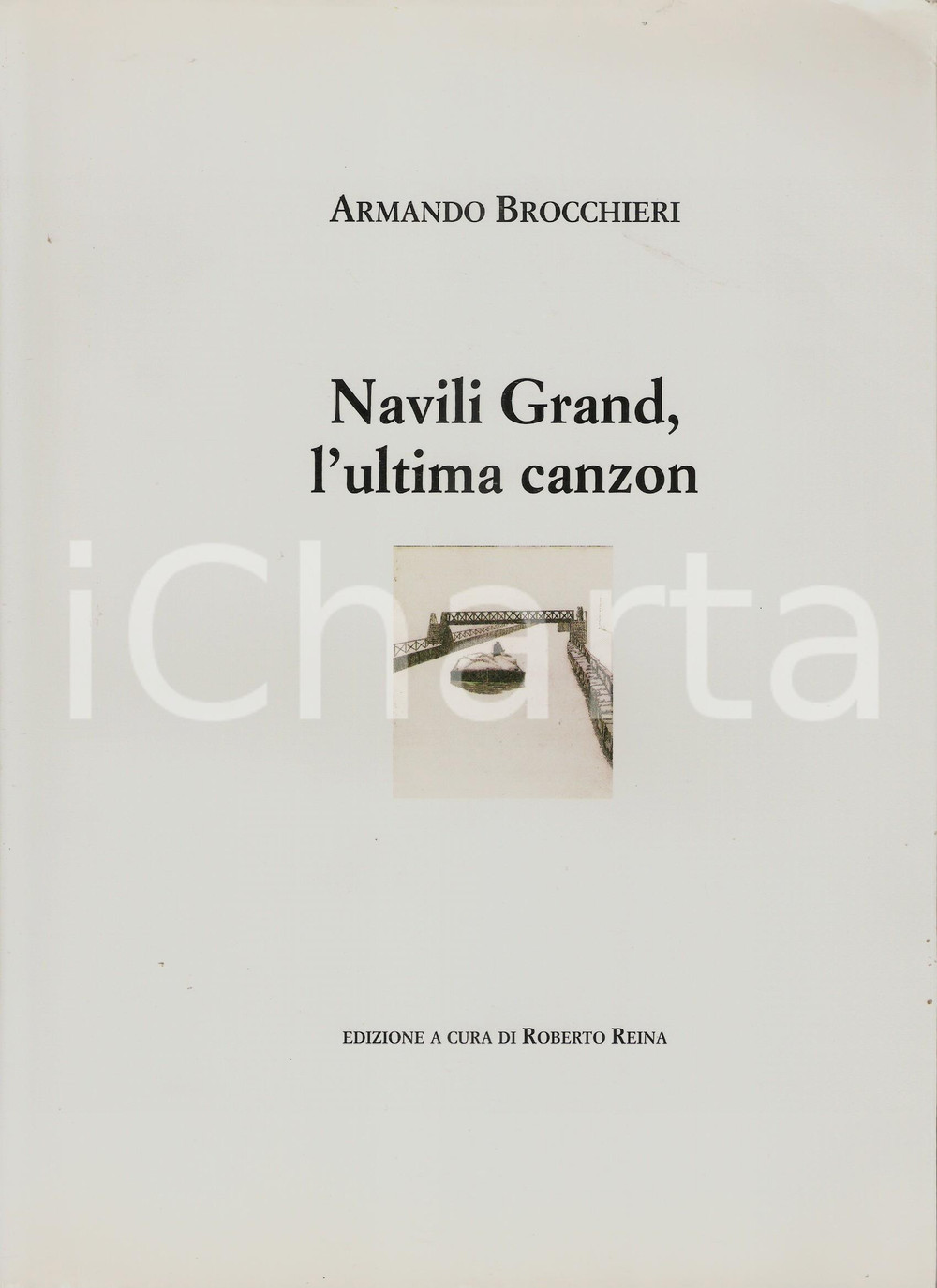 Libro, pubblicazione d epoca 1990 Armando BROCCHERI Navili Grand Ultima canzon  Invio AUTOGRAFO 1