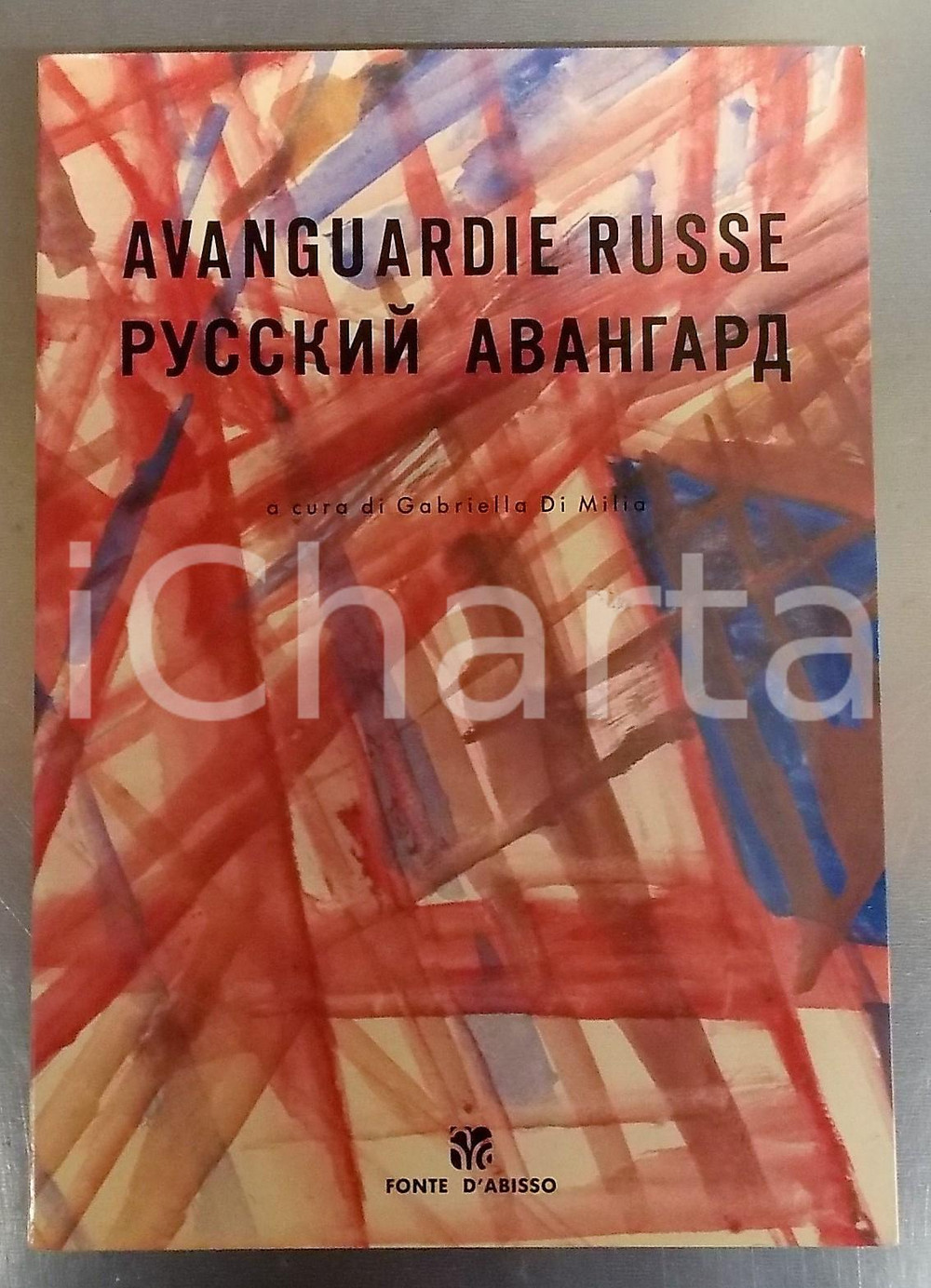 Libro, pubblicazione d epoca 1991 Gabriella DI MILIA Avanguardie russe  Catalogo della mostra FONTE D ABISSO 1