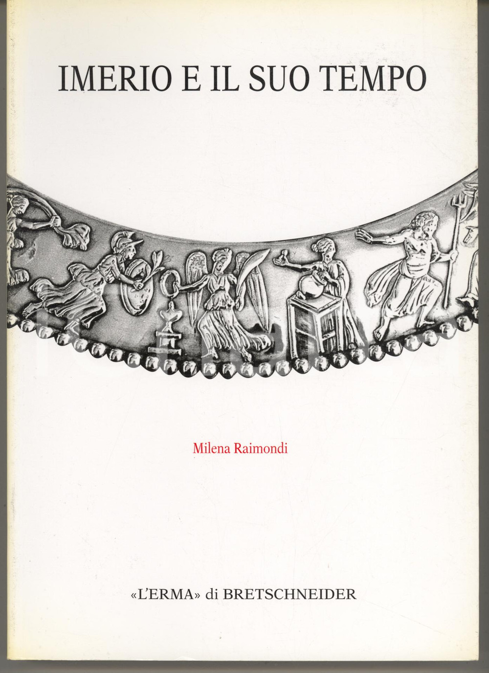 2012 Mirella RAIMONDI Imerio e il suo tempo *L'Erma di Bretschneider 2