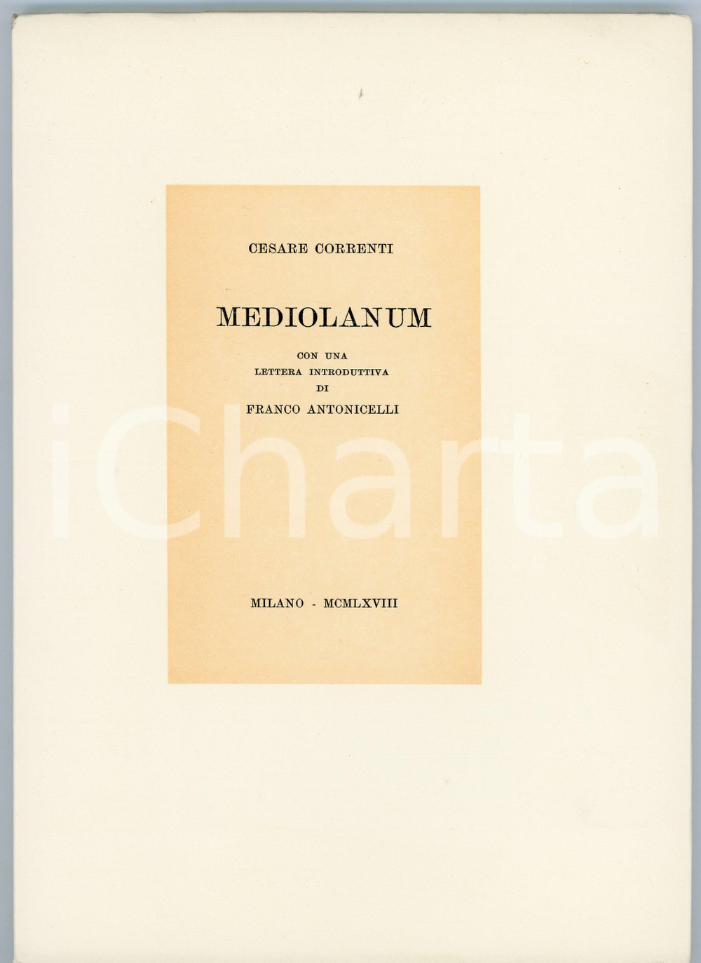 1968 Cesare CORRENTI Mediolanum - Con una lettera di Franco ANTONICELLI Campi