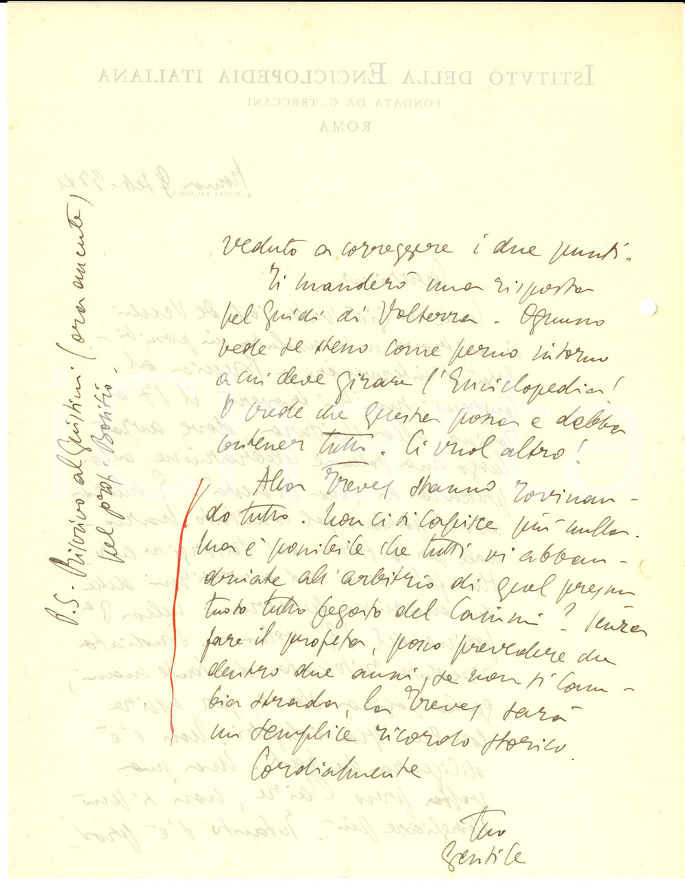 1933 ROMA Giovanni GENTILE predice la rovina della TREVES - AUTOGRAFO Interessante lettera, interamente autografa, del filosofo Giovanni Gentile a Giovanni Treccani, cui annuncia di avere verificato alcune correzioni necessarie ad articoli dell' Enciclopedia. Nella parte finale si lancia in una invettiva contro gli editori Treves, ai quali profetizza la rovina:"Alla Treves stanno rovinando tutto. Non ci si capisce pi&ugrave; nulla. Ma &egrave; possibile che tutti vi abbandoniate all'arbitrio di quel presuntuoso tutto pagato del Canini? Senza fare il profeta, posso prevedere che dentro due anni, se non si cambia strada, la Treves sar&agrave; un semplice ricordo storico".Carta intestata dell' "Istituto della Enciclopedia Italiana".CONDIZIONI: FAIR (piegature d'epoca e fori da classificatore al lato sinistro)PAGINE: 1 (2 facciate)FORMATO: 22x28 cm     originale e autentica 1