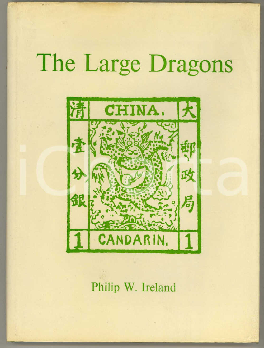 1978 Philip W. IRELAND - CHINA The Large Dragons 1878-1885 *POSTAL HISTORY