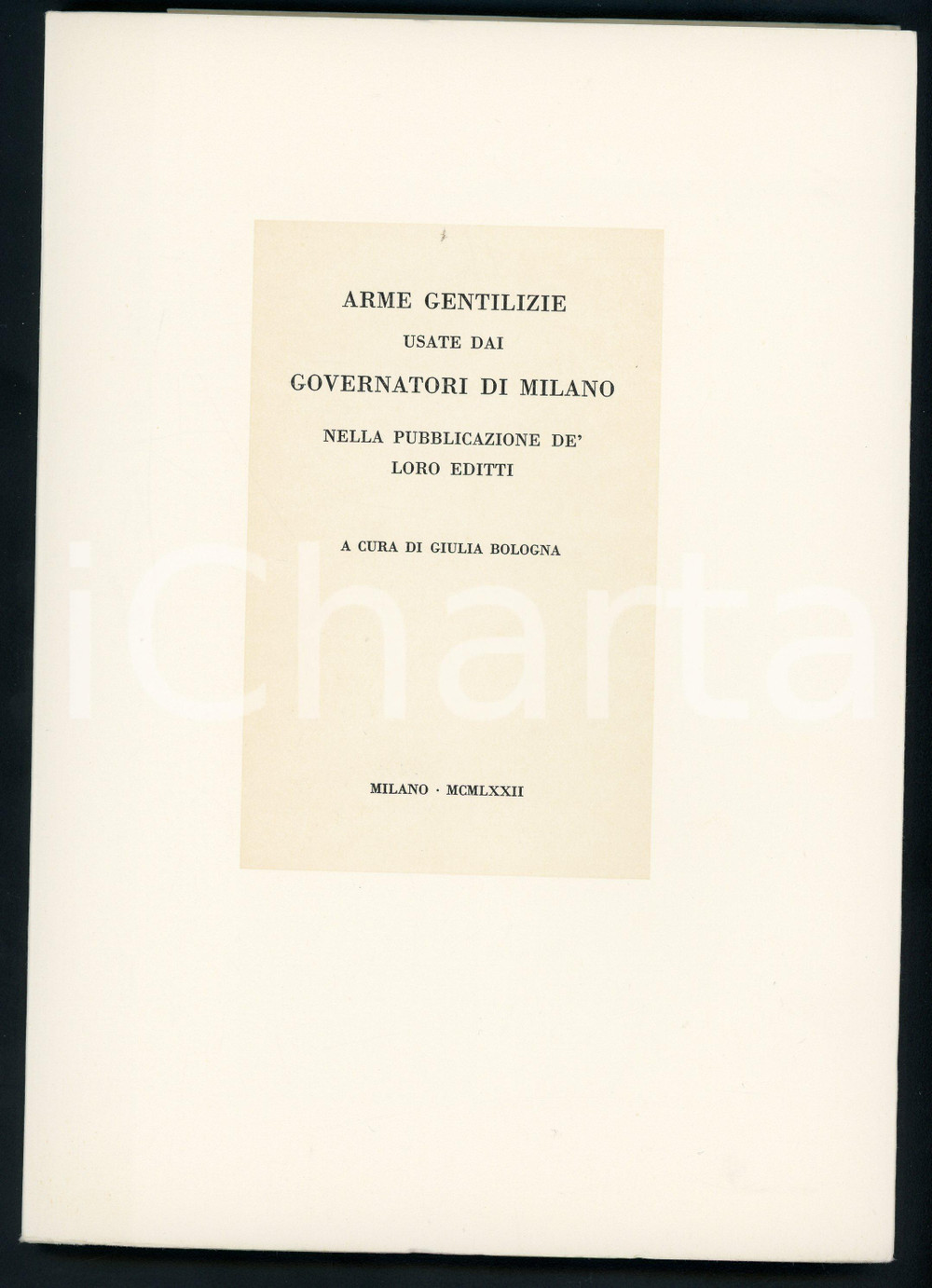 1972 Giulia BOLOGNA Arme gentilizie usate dai governatori di Milano *Tip. CAMPI