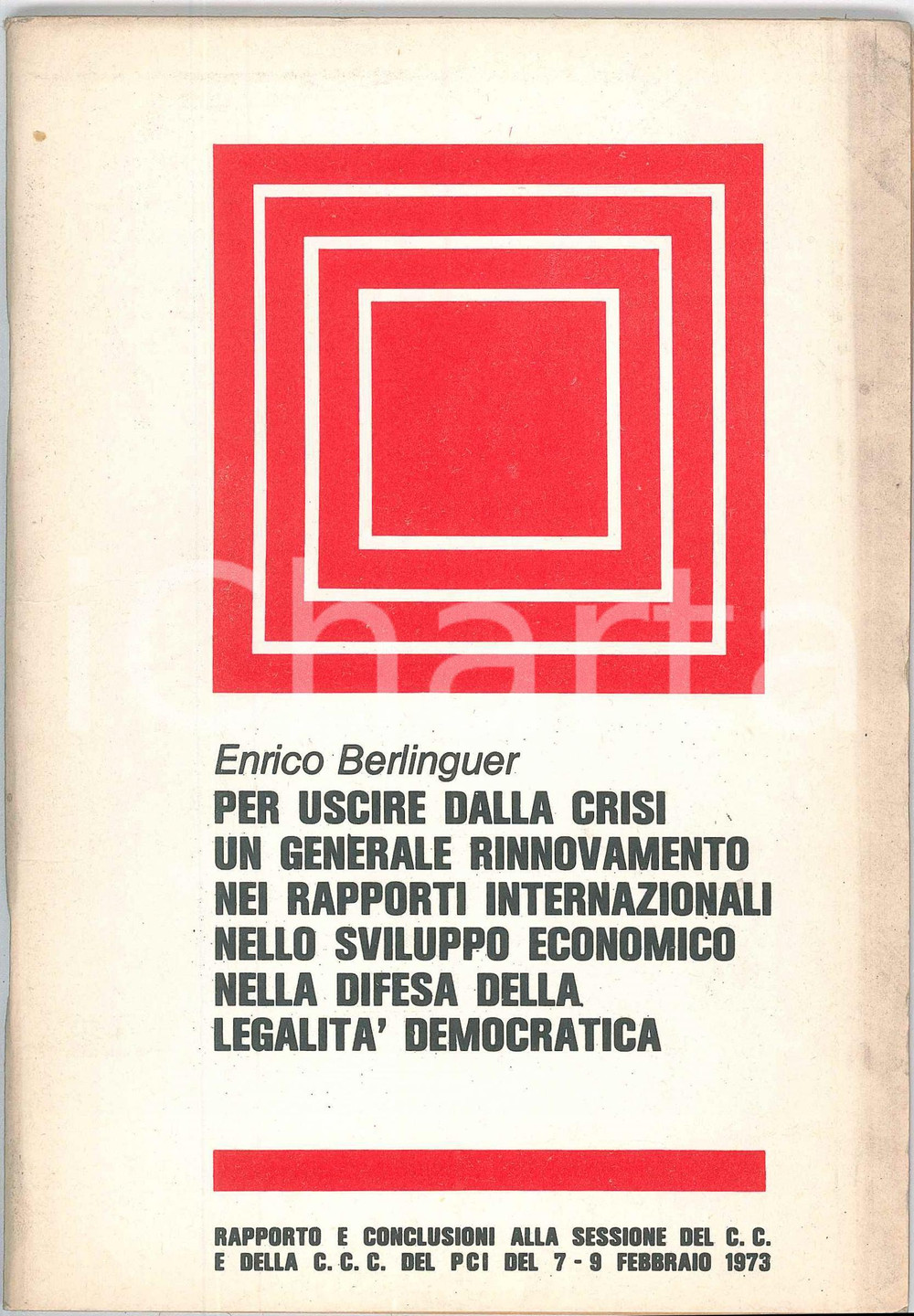 1973 PCI Enrico BERLINGUER Per uscire dalla crisi - Pubblicazione 69 pagg. Pubblicazione d'epoca. TITOLO: Per uscire dalla crisi un generale rinnovamento nei rapporti internazionali nello sviluppo economico nella difesa della legalit&agrave; democraticaPAGINE: 69 POOR/danneggiato Bruniture diffuse e gualciture in copertina, lievi strappi al margine inferiore delle ultime pagine Formato: 14x20 originale e autentica 1