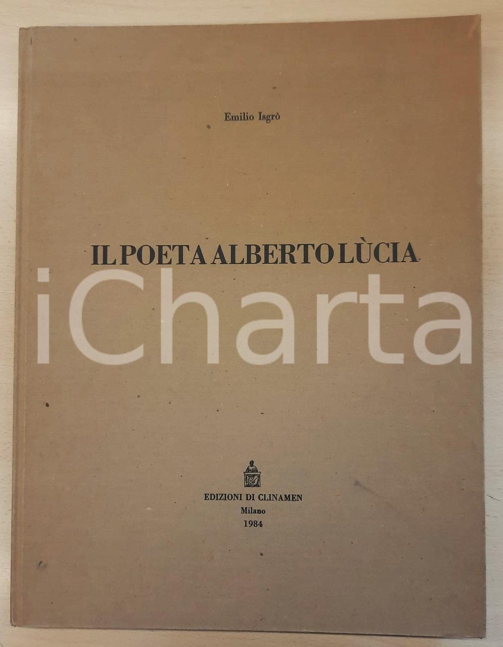 Libro, pubblicazione d epoca 1984 Emilio ISGRO  Il poeta Alberto Lùcia Ed. CLINAMEN MILANO 1
