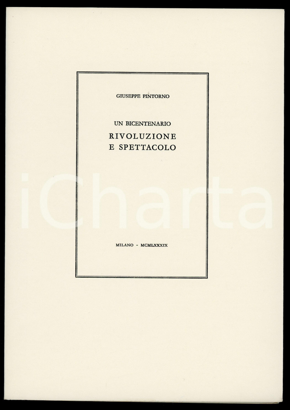 1989 Giuseppe PINTORNO Un bicentenario: rivoluzione e spettacolo - Ed. CAMPI