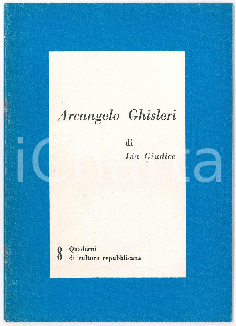 1963 PRI Lia GIUDICE - Arcangelo GHISLERI *Quaderni di cultura repubblicana nÂ° 8 Pubblicazione originale d'epoca, spillata, edita nella collana "Quaderni di cultura repubblicana", n&deg; 8.PAGINE: 29 GOOD/buono minime macchie in copertina Formato: 15x21 cm originale e autentica 1