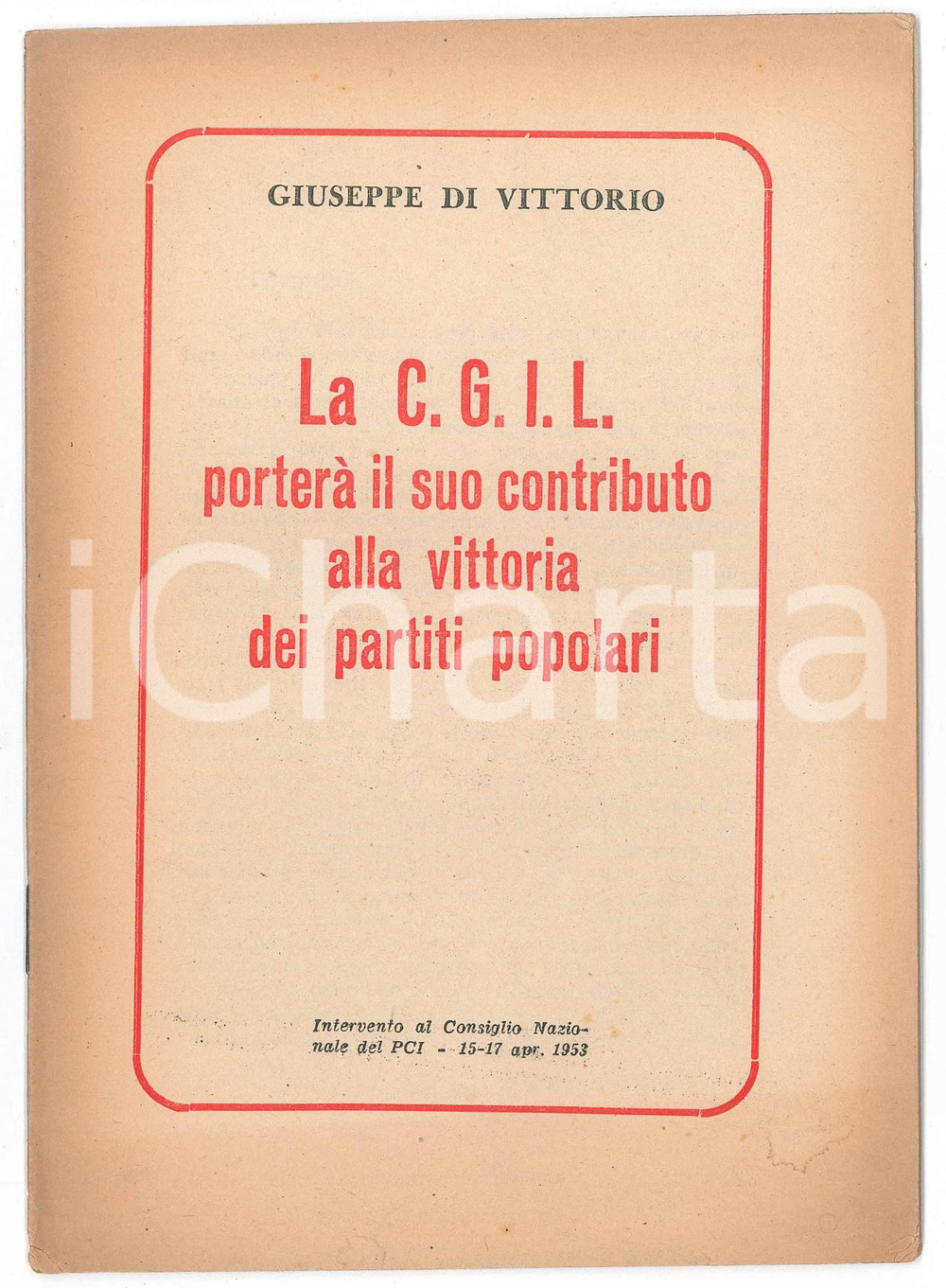 Libro, pubblicazione d epoca 1953 PCI Giuseppe DI VITTORIO La CGIL porterÃ  il suo contributo alla vittoria 1