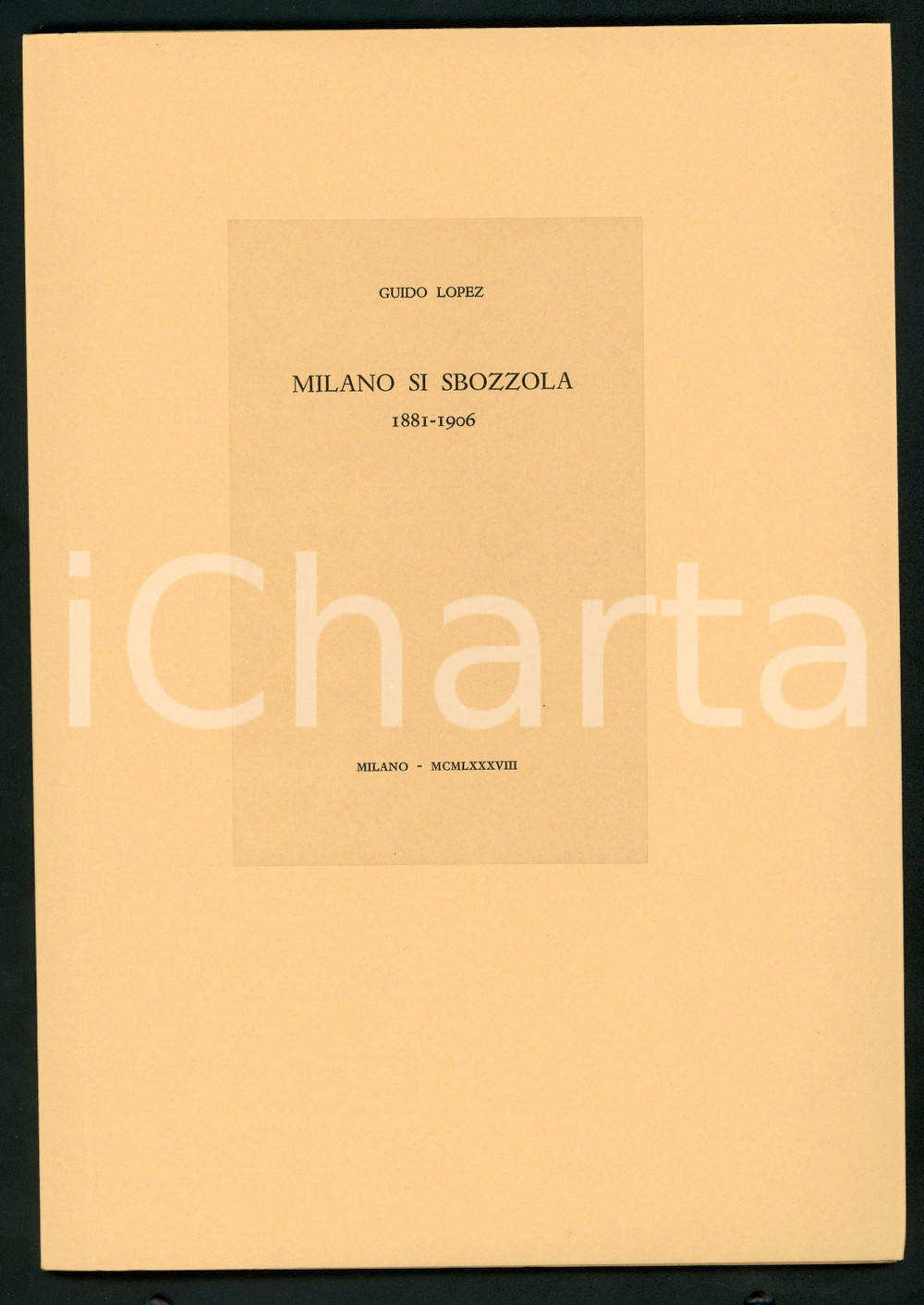 1988 Guido LOPEZ Milano si sbozzola 1881-1906 Tipografia CAMPI - MILANO (3)