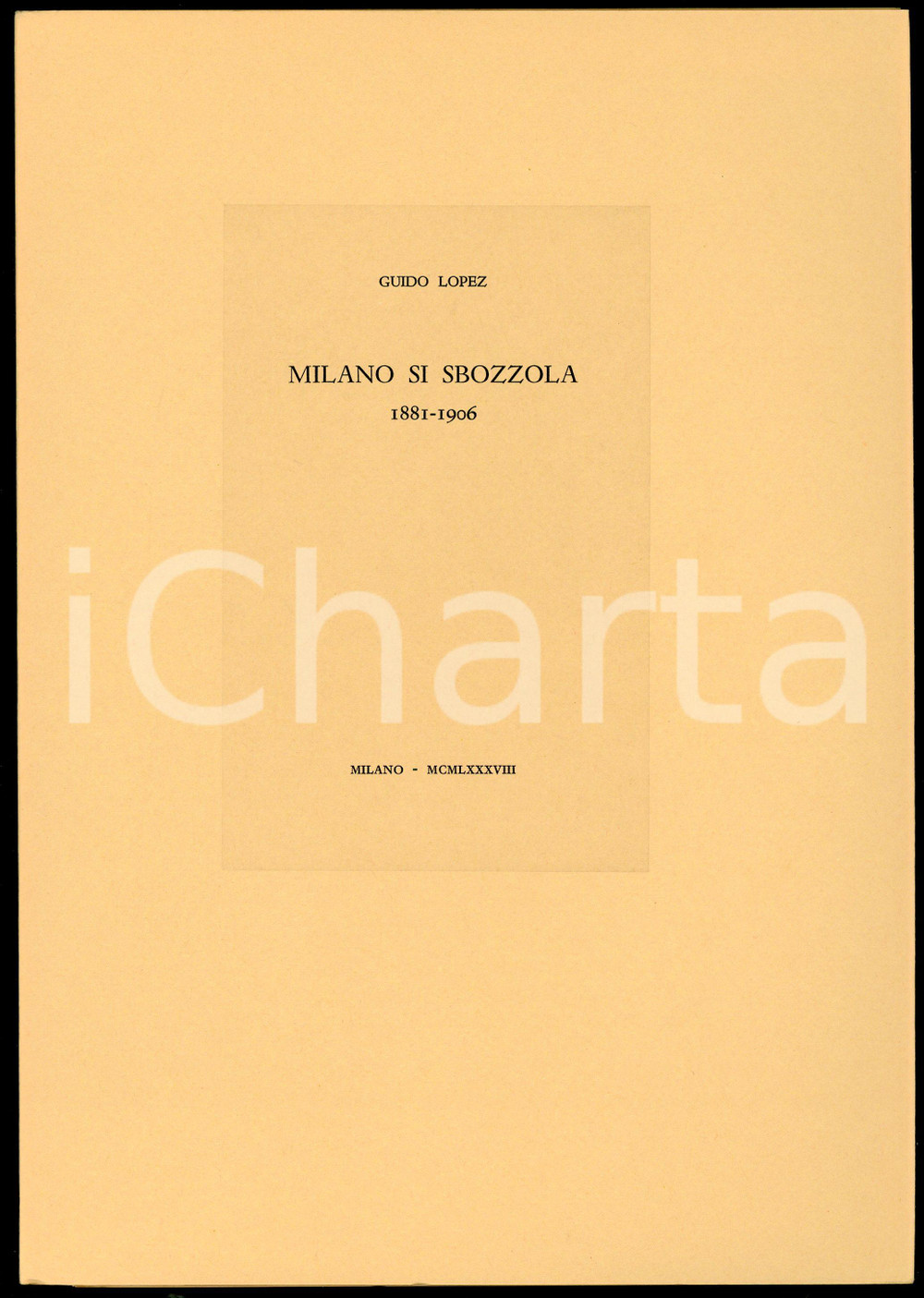 1988 Guido LOPEZ Milano si sbozzola 1881-1906 Tipografia CAMPI - MILANO (4)