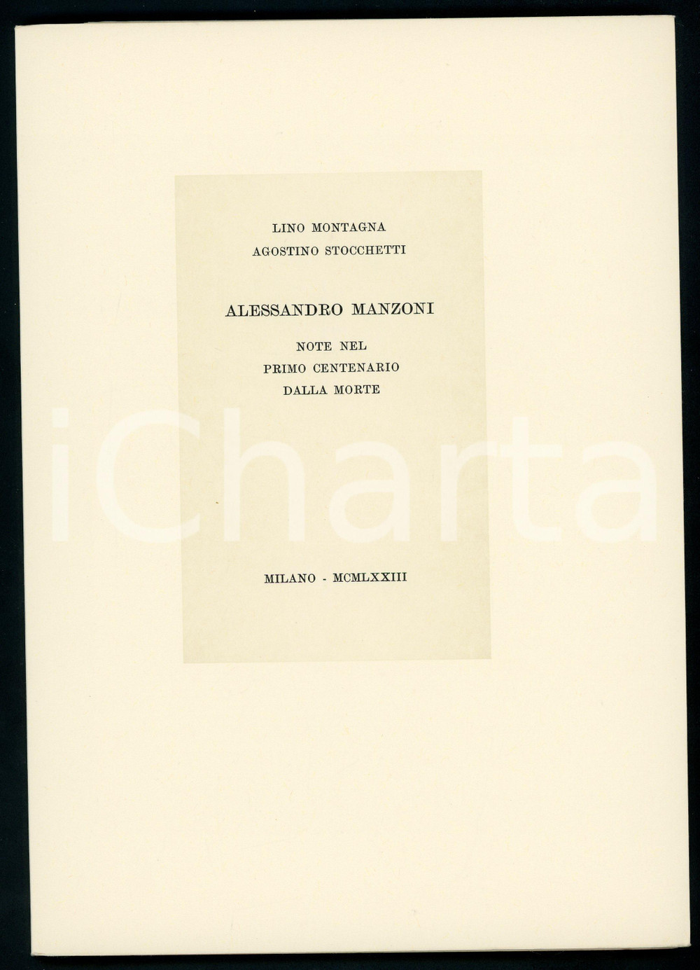 1973 L. MONTAGNA - A. STOCCHETTI Alessandro Manzoni: primo centenario morte