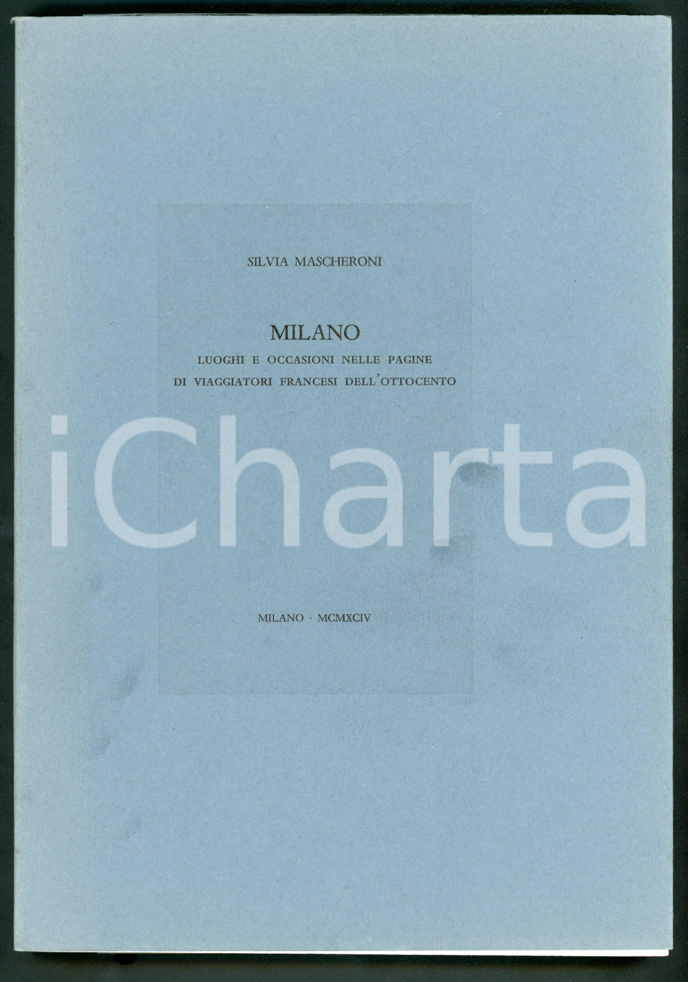 1994 Silvia MASCHERONI Milano nelle pagine di viaggiatori francesi CAMPI
