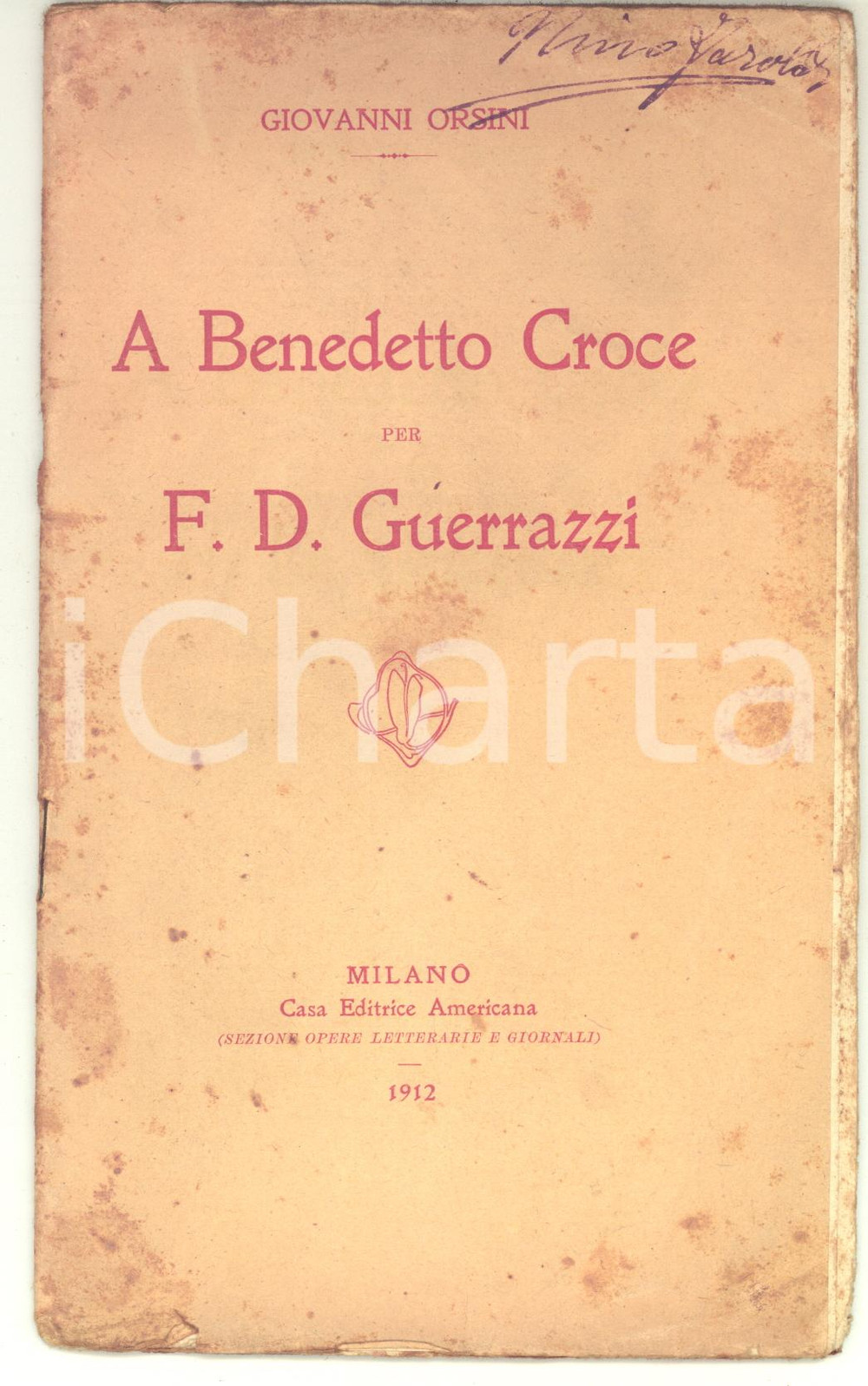 Libro, pubblicazione d epoca 1912 Giovanni ORSINI A Benedetto Croce per F. D. Guerrazzi  Editrice Americana 1