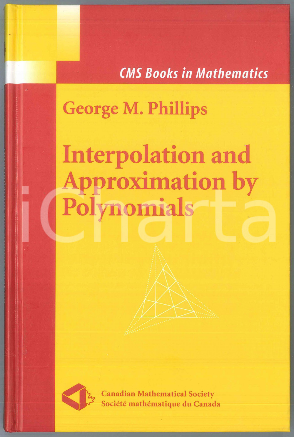 Libro, pubblicazione d epoca 2003 George M. PHILLIPS Interpolation and approximation by polynomials  Ed. CMS 1