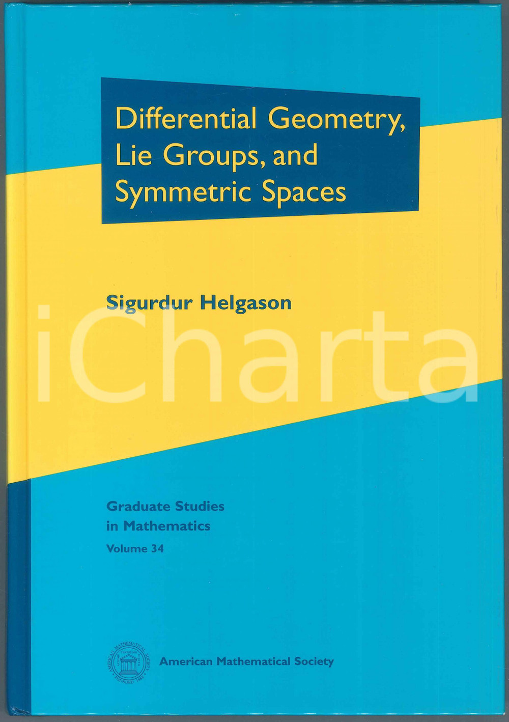 2006 Sigurdur HELGASON Differential Geometry, Lie Groups, and Symmetric Spaces