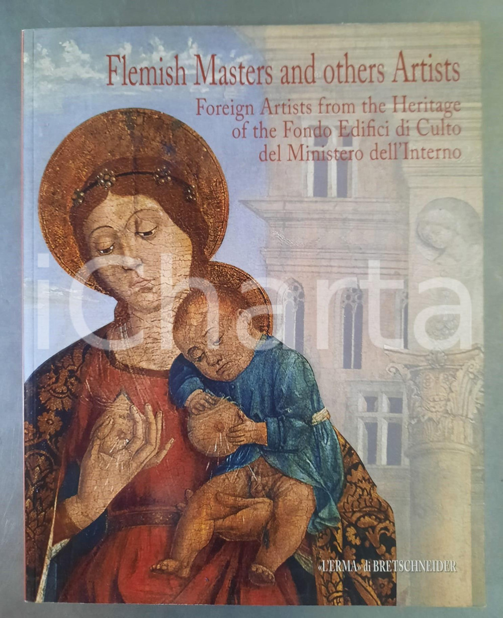 2008 Flemish Masters and the other Artists *L'Erma di Bretschneider Brossura editoriale, copertina flessibile. Testo in lingua inglese.Titolo completo: "Flemish Masters and the other Artists. Foreign Artists from the Heritage of the Fondo Edifici di Culto del Ministero dell'Interno".Collana "Cataloghi Mostre", 44.PAGINE:  150 pp., 50 ill. b/nEDITORE: L'Erma di Bretschneider GOOD/buono lievi tracce d'uso; graffi in quarta di copertina Formato: 24x31 cm originale e autentica 1