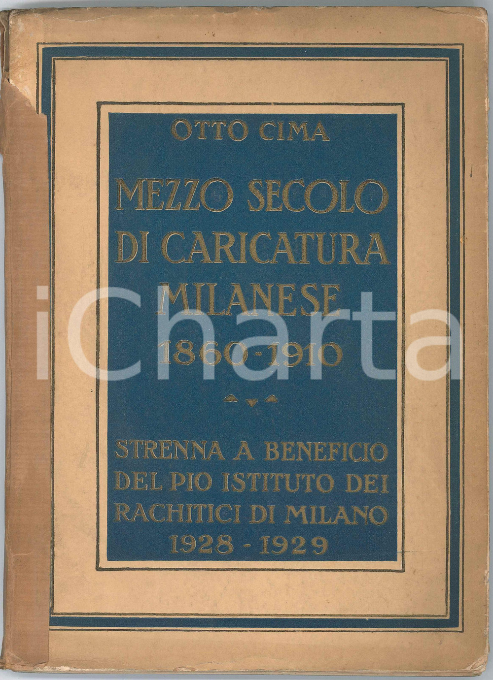 1928 Otto CIMA Mezzo secolo di caricatura milanese - ILLUSTRATO Pubblicazione d'epoca, con illustrazioni a colori; copertina originale in cartoncino flessibile con titoli in oro al piatto. Con 136 caricature e 5 tavole a colori fuori testo con le caricature di: Antonio Beretta, Giuseppe Rovani, Giulio Belinzaghi, Emilio Treves, Emilio Visconti Venosta.Strenna a beneficio del Pio Istituto dei Rachitici di Milano 1928-1929.PAGINE: 85EDITORE: Milano - Arti Grafiche Bertarelli VERY POOR buone condizioni interne, ma dorso danneggiato e riparato con carta Formato: 20x26 cm originale e autentica 1