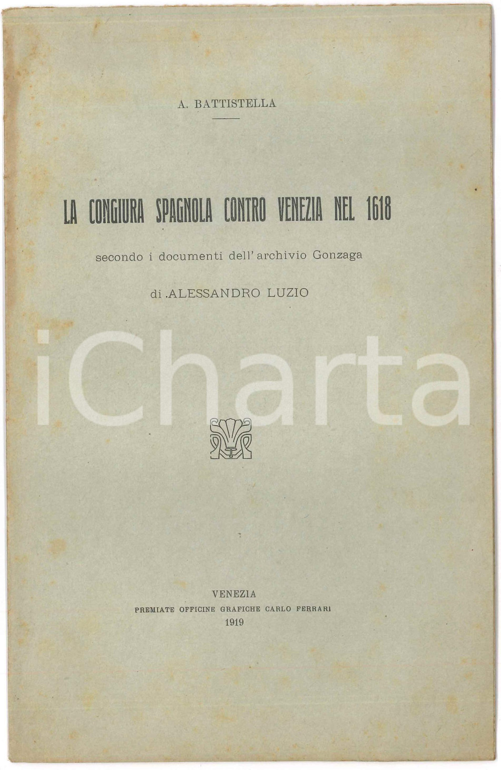 1919 A. BATTISTELLA La congiura spagnola contro Venezia nel 1618 Pubblicazione d'epoca, con copertina in carta.CONDIZIONI: P (buone condizioni interne, ma ondulatura al fascicolo, al lato superiore, e lievi fioriture in copertina)EDITORE: Venezia - Officine Grafiche Carlo FerrariPAGINE: 16FORMATO: 16x22 cm    originale e autentica 1