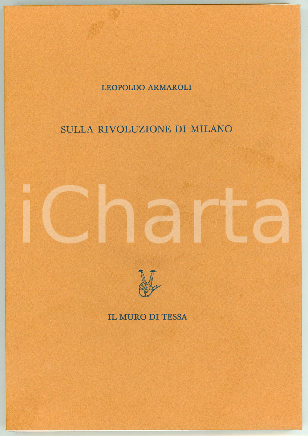 2008 Leopoldo ARMAROLI Sulla rivoluzione di Milano - Ed. Il muro di Tessa Pubblicazione originale con copertina flessibile e sovraccoperta in acetato. Introduzione di Gigi Belli. Testo a cura di Giovanni Biancardi.Tiratura limitata (esemplare numerato in macchina n° 176/333).EDITORE: Il muro di Tessa COLLANA: Il sonno della ragione IIPAGINE: 141 FAIR/discreto Lievi aloni in copertin Formato: 17x24 cm originale e autentica 1