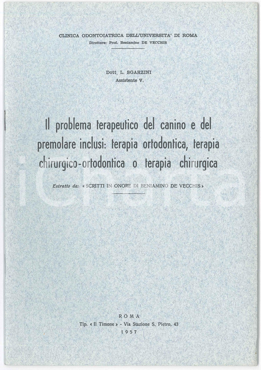 1957 Luciano SGARZINI Il problema del canino e premolari inclusi *Estratto Pubblicazione d'epoca illustrata. "Il problema terapeutico del canino e del premolare inclusi: terapia ortodontica, terapia chirurgico-ortodontica o terapia chirurgica"Estratto da "Scritti in onore di Beniamino De Vecchis"EDITORE: Clinica odontoiatrica dell'Universit&agrave; di RomaTIPOGRAFIA: Il Timone - RomaPAGINE: 26 GOOD/buono  Formato: 17x24 cm originale e autentica 1