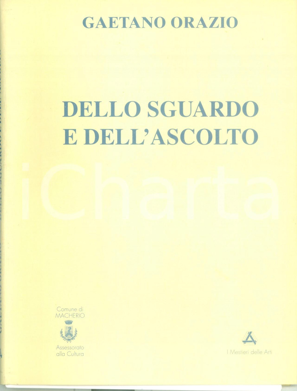 Libro, pubblicazione d epoca 1998 Gaetano ORAZIO Giuseppe CASIRAGHI Dello sguardo e dell ascolto Tavole 1
