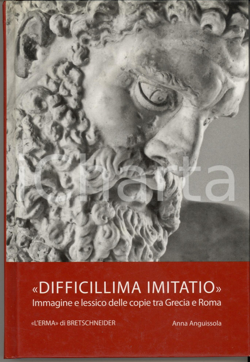 2012 Anna ANGUISSOLA Difficillima imitatio *L'Erma di Bretschneider (4) Brossura editoriale, con copertina rigida. Illustrazioni b/n.Collana "Studia Archaeologica", 183PAGINE: 224EDITORE: L'Erma di Bretschneider - Roma FAIR/discreto lievi ammaccature alla copertina Formato: 17x24 cm originale e autentica 1