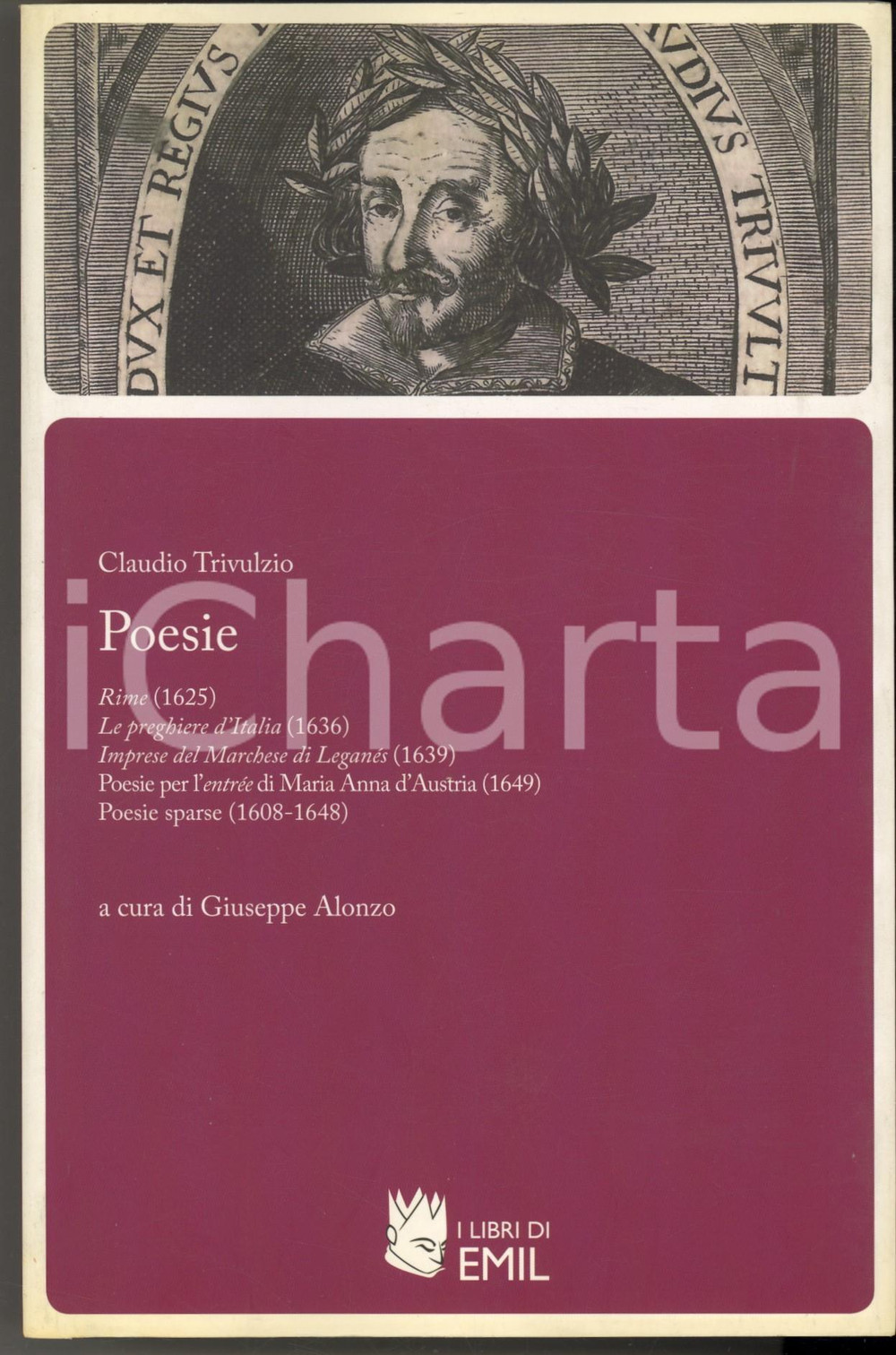 2014 Claudio TRIVULZIO Poesie - A cura di Giuseppe ALONZO ^Libri di EMIL Brossura editoriale, con copertina flessibile.PAGINE: 766EDITORE: I Libri di Emil - Bologna GOOD/buono lievi sporcature Formato: 15x23 cm originale e autentica 1