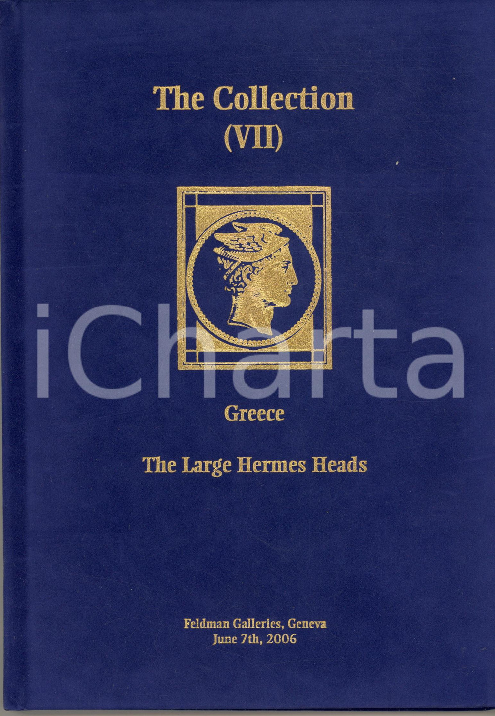 2006 GENEVA FELDMAN Stamp Auctioneers - The Collection VII - GREECE Hermes Heads Catalogo originale, copertina rigida con rivestimento in velluto.Illustrato a colori.PAGINE: 104 GOOD/buono  Formato: 20x28 cm originale e autentica 1