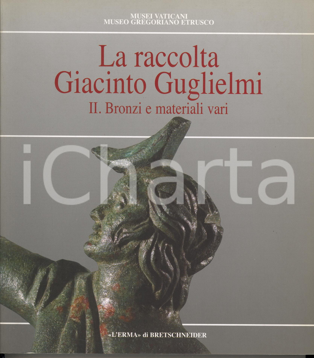 2008 Maurizio SANNIBALE La Raccolta Giacinto Guglielmi - II Bronzi e vari Brossura editoriale, con copertina flessibile.EDITORE: L'Erma di Bretschneider - RomaCOLLANA: Monumenti Musei e Gallerie Pontificie. Museo Gregoriano-Etrusco. Cataloghi, 4/2PAGINE: 380 GOOD/buono ma lievi sporcature marginali Formato: 21x24 cm originale e autentica 1