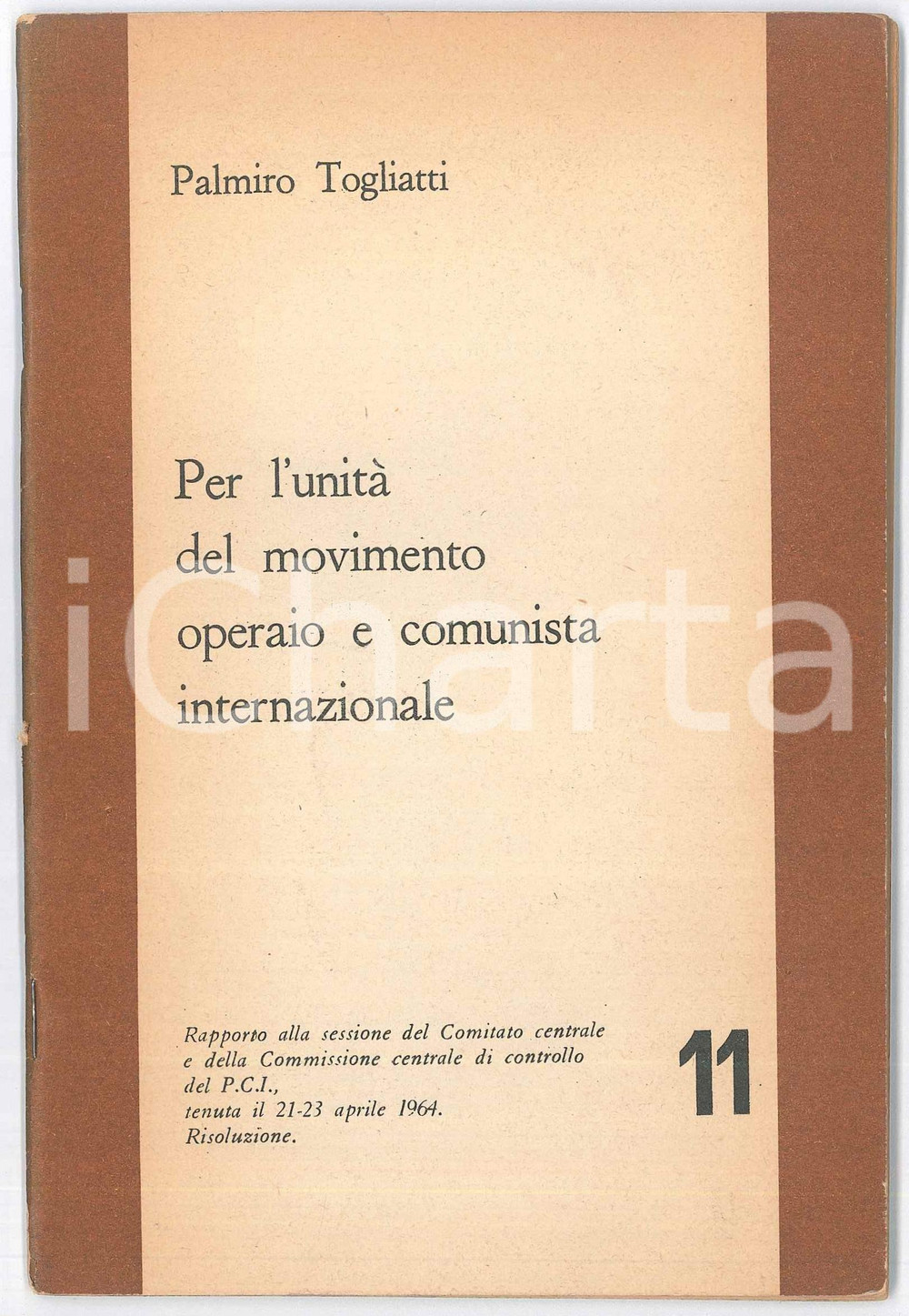 1964 PCI Palmiro TOGLIATTI Unità movimento operaio e comunista internazionale 11 Pubblicazione d'epoca. TITOLO: "Per l'unit&agrave; del movimento operaio e comunista internazionale".EDITORE: SETI - Roma / Collana "Partito Comunista Italiano. Comitato Centrale" n. 11. PAGINE: 61 FAIR/discreto Piccoli strappi al dorso Formato: 13x19 cm originale e autentica 1