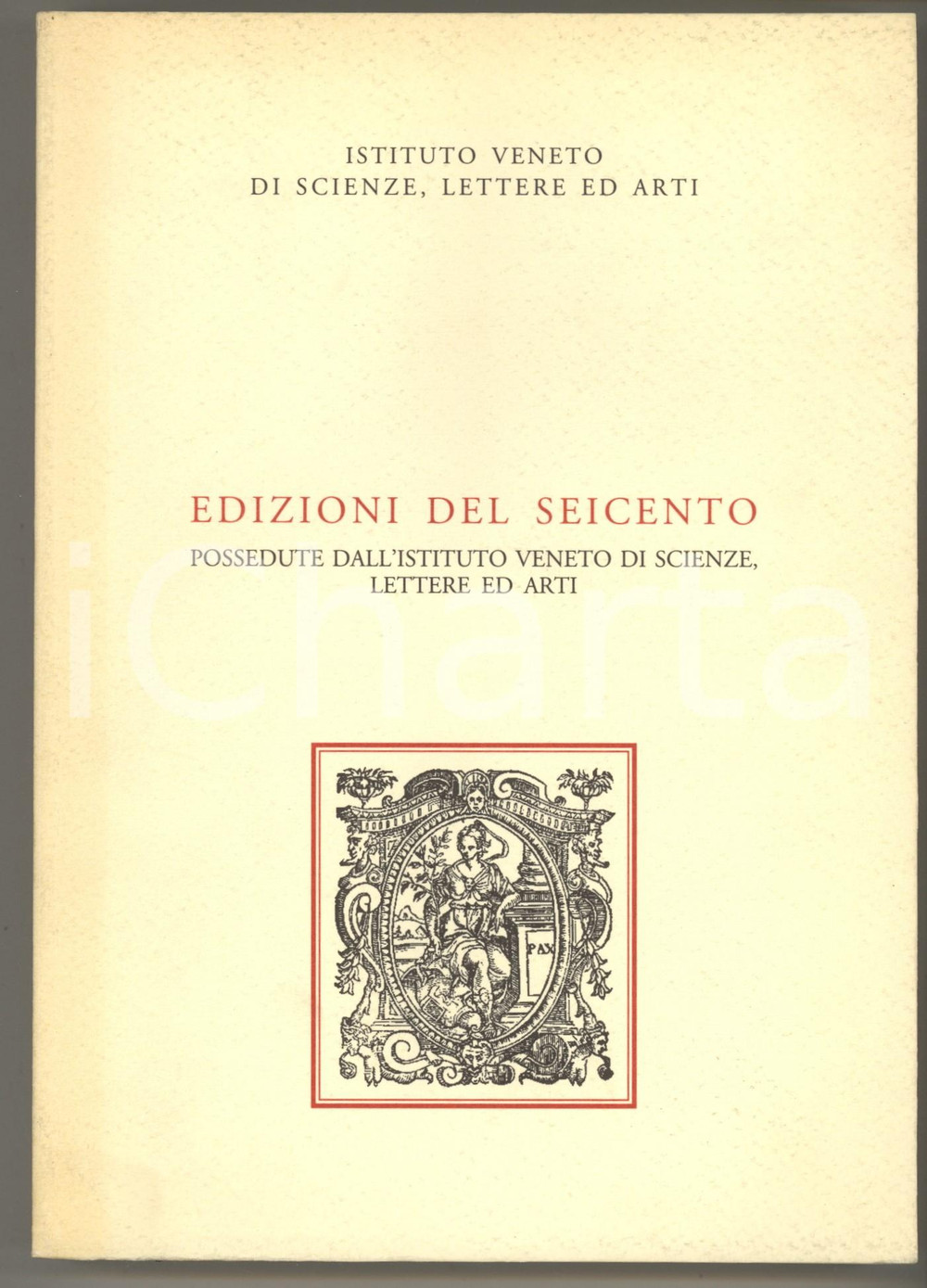 2001 VENEZIA Edizioni del Seicento possedute dall'Istituto Veneto *Catalogo Brossura editoriale con copertina flessibile.Catalogo a cura di Caterina GriffanteEDITORE: Istituto Veneto di Scienze, Lettere ed Arti - VeneziaPAGINE: 372 FAIR/discreto minime macchie e tracce d'uso in copertina; piegatura verticale in copertina Formato: 23x17 cm originale e autentica 1