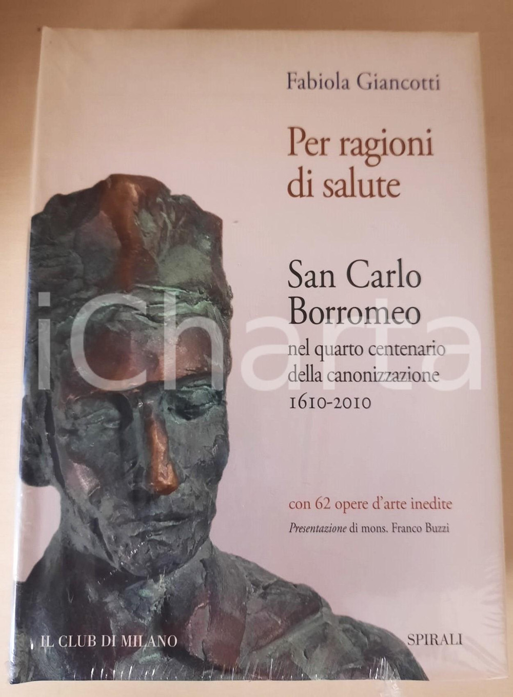 2010 Fabiola GIANCOTTI Per ragioni di salute - San Carlo Borromeo *SPIRALI (1) Brossura editoriale con copertina rigida e sovraccoperta illustrata.Volume realizzato nel quarto centenario della canonizzazione (1610-2010). Riccamente illustrato con riproduzioni originali di manoscritti e codici antichi e una galleria di 62 opere inedite.Volume chiuso nel cellophane originale.PAGINE: 1000EDITORE: Spirali - Milano GOOD/buono  Formato: 18x24 cm originale e autentica 1