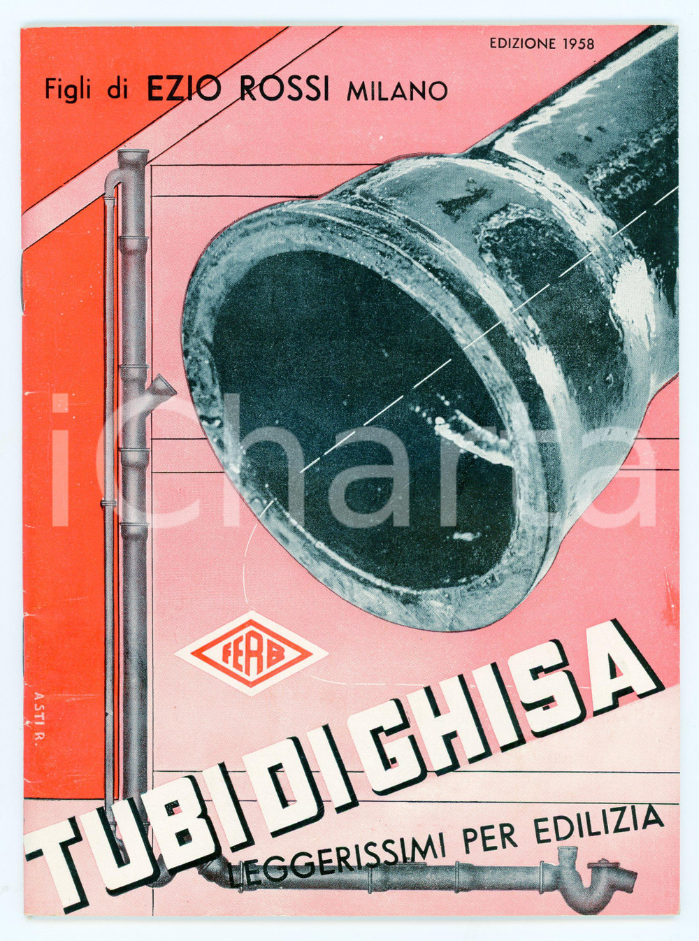 1958 MILANO Figli di Ezio ROSSI Tubi di ghisa per edilizia - Catalogo ILLUSTRATO Catalogo illustrato d'epoca.PAGINE: 36  FAIR/discreto Lievi gualciture Formato: 17x23 cm originale e autentica 1