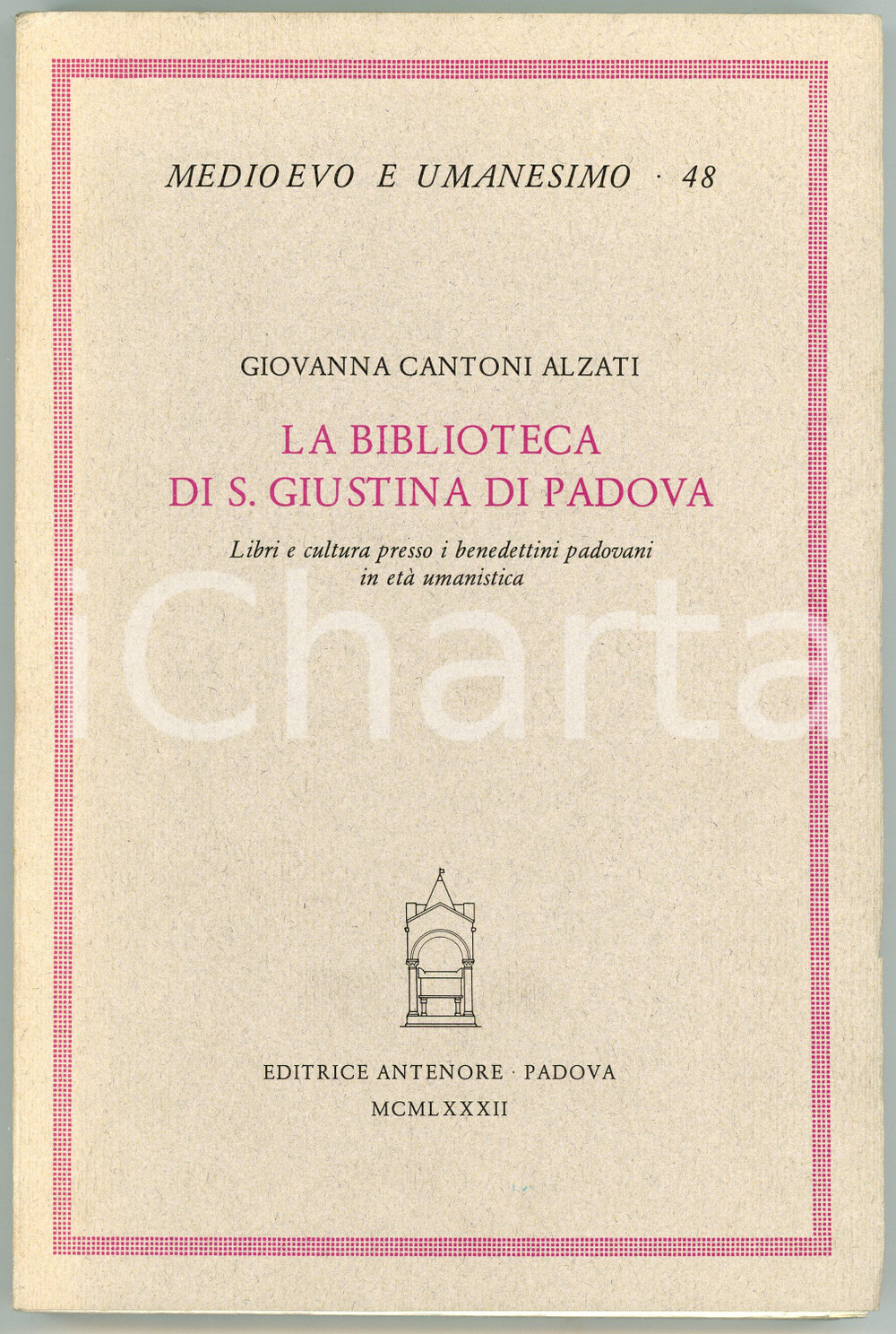 1982 Giovanna CANTONI ALZATI Biblioteca di S. Giustina di Padova - Ed. ANTENORE Brossura editoriale con copertina flessibile. Pagine intonse.TITOLO: La biblioteca di S. Giustina di Padova - Libri e cultura presso i benedettini padovani in età umanisticaEDITORE: Editrice Antenore - PadovaCOLLANA: Medioevo e umanesimo 48PAGINE: 283 GOOD/buono  Formato: 16x25 cm originale e autentica 1