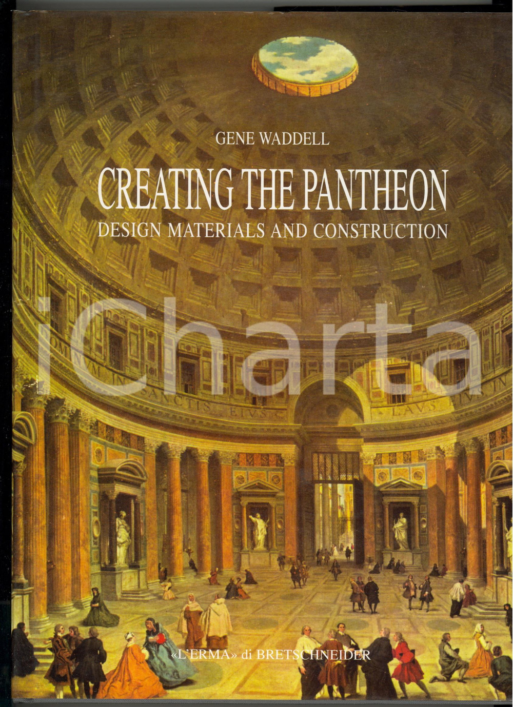 2008 Gene WADDELL Creating the Pantheon *L'Erma di Bretschneider Copertina cartonata con sovraccoperta. COLLANA: Bibliotheca Archaeologica, 42PAGINE: 428 - 391 ill. b/nEDITORE: L'Erma di Bretschneider GOOD/buono  Formato: 21x28 cm originale e autentica 1