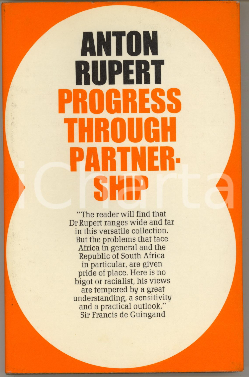 1967 Anton RUPERT Progress through partnership *1st edition Legatura editoriale in tela con sovraccoperta illustrata. Testo in lingua inglese.PAGINE: 168EDITORE: Nasionale Boekhandel GOOD/buono minime tracce d'uso Formato: 17x24 cm originale e autentica 1