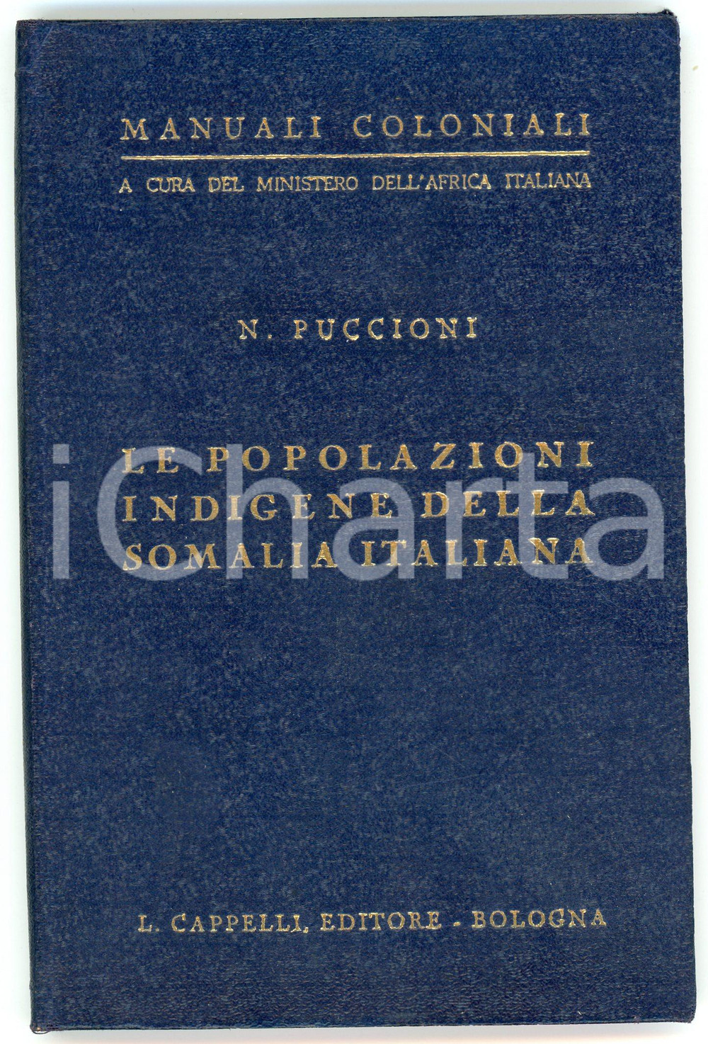 1937 Nello PUCCIONI Popolazioni indigene Somalia italiana - Manuali coloniali Brossura editoriale con copertina in cartoncino rigido. EDITORE: L. Cappelli Editore - BolognaCOLLANA: Manuali coloniali - A cura del Ministero dell'Africa ItalianaPAGINE: 115 GOOD/buono  Formato: 11x17 cm originale e autentica 1