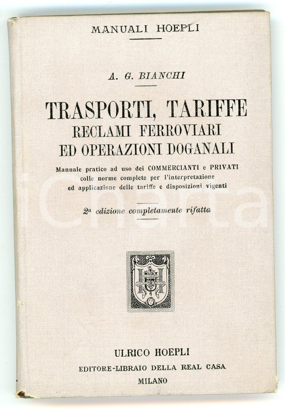 1901 A.G. BIANCHI Tariffe, reclami ferroviari e operazioni doganali HOEPLI Brossura editoriale d'epoca, con copertina in cartoncino telato.2^ edizione completamente rifatta.EDITORE: Ulrico Hoepli - MilanoCOLLANA: Manuali HoepliPAGINE: 64 FAIR/discreto Lieve ingiallimento delle pagine Formato: 10x15 cm originale e autentica 1