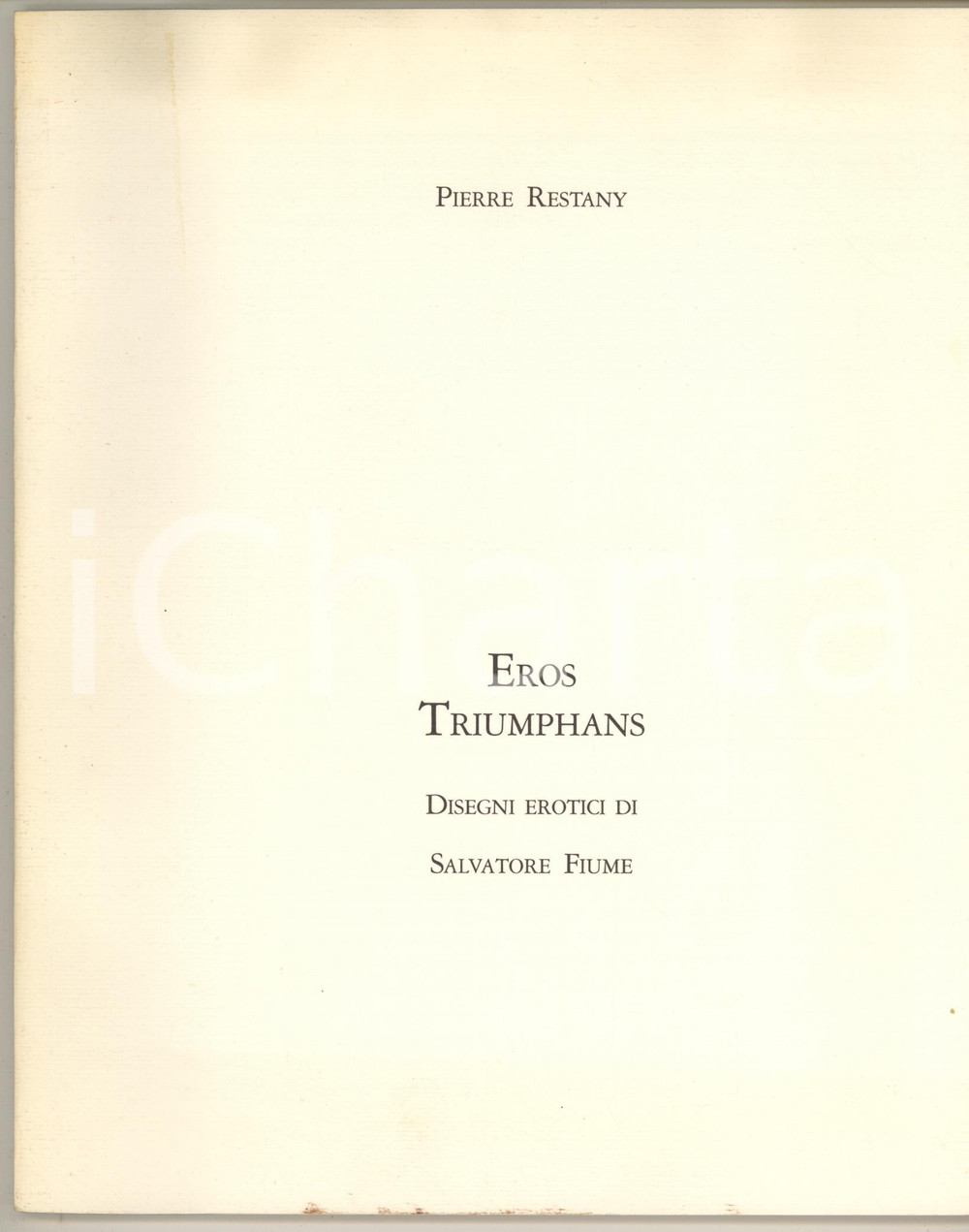 1990 Pierre RESTANY Eros Triumphans - Disegni erotici di Salvatore Fiume Pubblicazione originale d'epoca, con copertina flessibile. Testo in lingua francese; illustrazioni a colori.PAGINE: 46EDITORE: Edizione Arte Immagine Santerasmo International - Milano FAIR/discreto buone condizioni interne, ma minime macchie e ondulature in copertina Formato: 21x26 cm originale e autentica 1