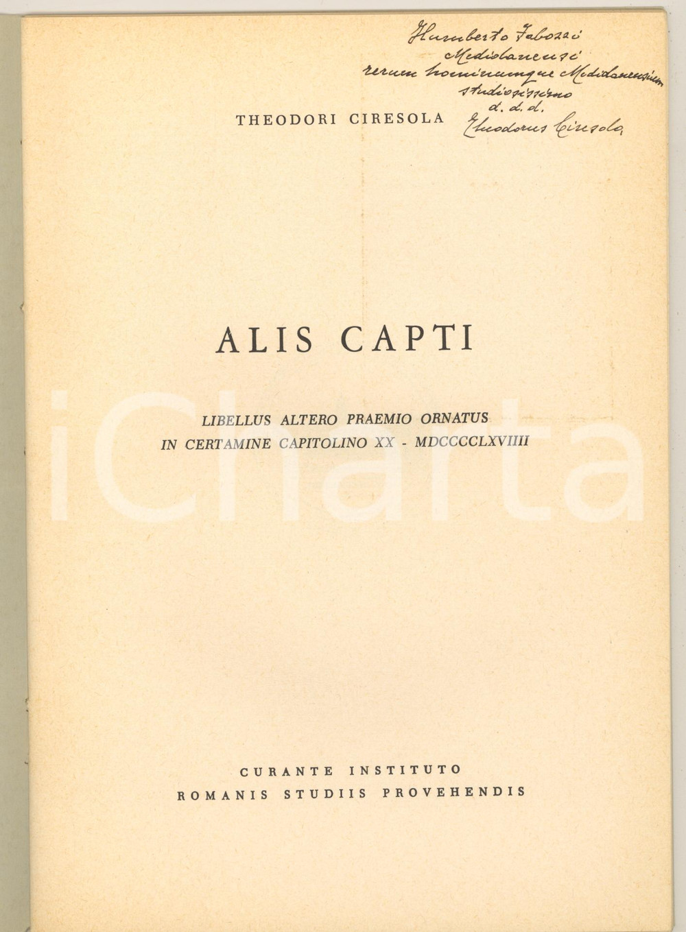 1969 Teodoro CIRESOLA Alis capiti *Invio AUTOGRAFO - Certamen Capitolinum Pubblicazione originale d'epoca, con copertina flessibile, contenente il testo presentato dal poeta e latinista Teodoro Ciresola per il celebre concorso di poesia e prosa in lingua latina.Invio autografo all'interno.PAGINE: 29EDITORE: Curante Instituto Romanis Studiid Provehendis (Istituto Nazionale di Studi Romani) GOOD/buono  Formato: 17x24 cm originale e autentica 1