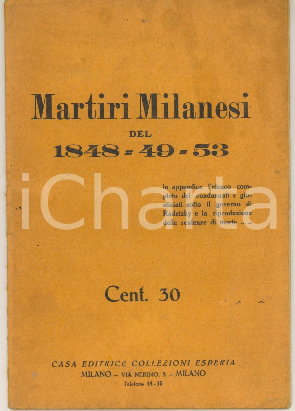 1915 MILANO Martiri Milanesi del 1848-49-53 *Collezioni Esperia Pubblicazione originale d'epoca.PAGINE: 32EDITORE: Casa Editrice Collezioni Esperia - Milano FAIR/discreto tracce d'uso e macchie in copertina Formato: 15x21 cm originale e autentica 1