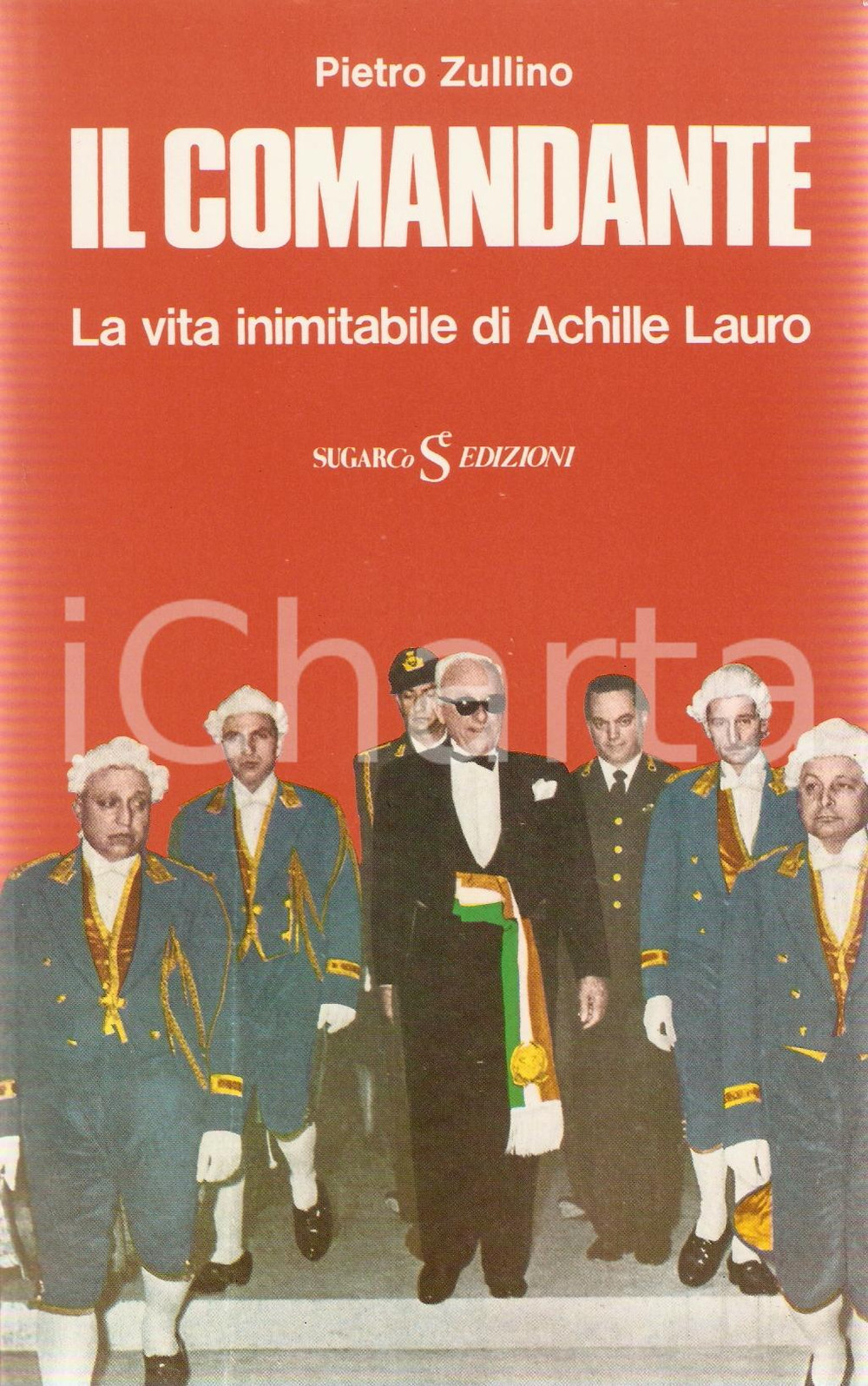 Libro, pubblicazione d epoca 1976 Pietro ZULLINO Il comandante Vita inimitabile di Achille LAURO Ed SUGARCO 1
