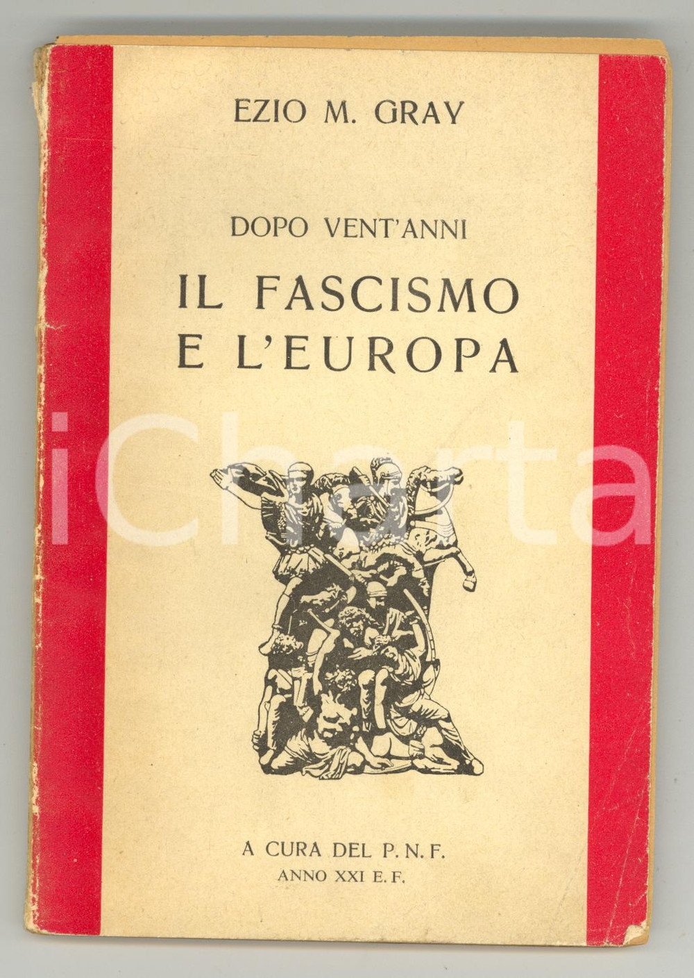 Libro, pubblicazione d epoca 1942 Ezio M. GRAY Dopo ventâ€™anni  Il fascismo e lâ€™Europa  A cura del PNF 1