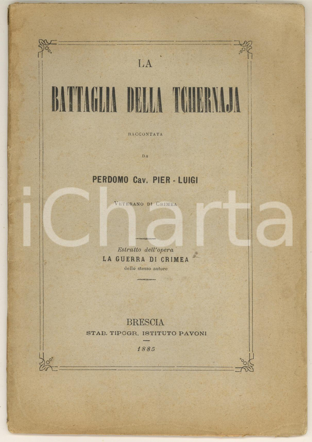 1885 Pier Luigi PERDOMO La battaglia della Tchernaja *GUERRA DI CRIMEA Pubblicazione originale d'epoca.Estratto dall'opera "La guerra di Crimea".PAGINE: 43EDITORE: Brescia - Pavoni POOR/danneggiato buone condizioni interne, ma macchie in copertina Formato: 15x21 cm originale e autentica 1