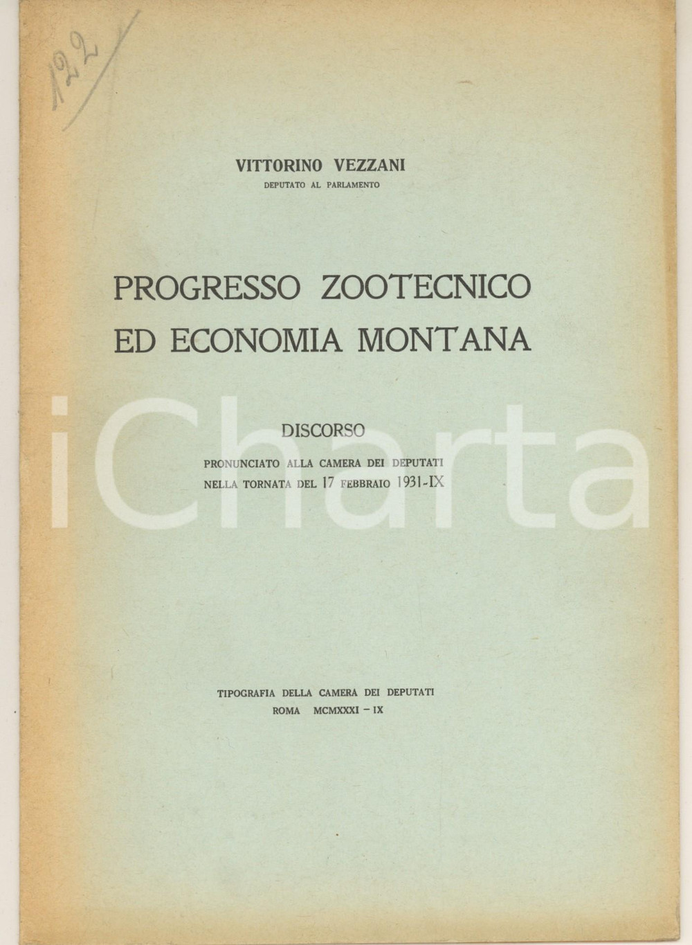 1931 Vittorino VEZZANI Progresso zootecnico ed economia montana - Discorso Pubblicazione spillata, originale d'epoca, contenente il discorso dell'on. Vittorino Vezzani pronunciato alla Camera dei Deputati nella tornata del 17 febbraio 1931.EDITORE: Roma - Tipografia Camera dei DeputatiPAGINE: 16 GOOD/buono lieve ingiallimento marginale Formato: 17x24 cm originale e autentica 1
