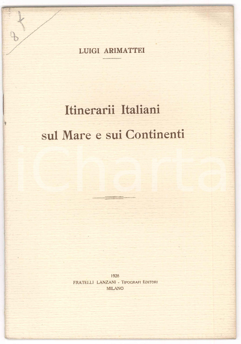 1928 Luigi ARIMATTEI Itinerarii italiani sul mare e sui continenti - Ed. LANZANI Pubblicazione spillata, originale d'epoca.PAGINE: 90EDITORE: Fratelli Lanzani - Milano GOOD/buono piccole fioriture al frontespizio Formato: 17x24 cm originale e autentica 1