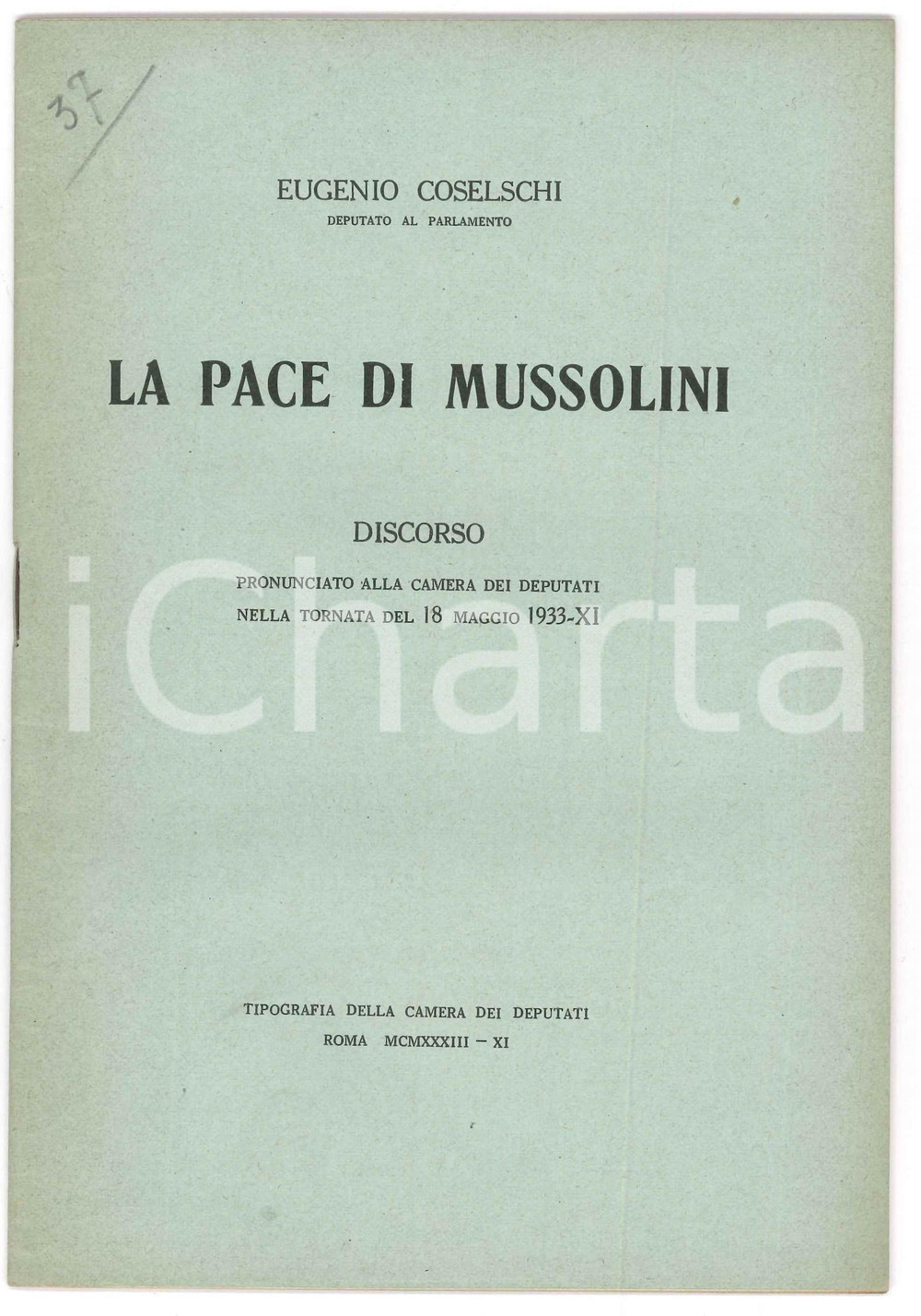 1933 Eugenio COSELSCHI La pace di Mussolini *Discorso alla Camera Pubblicazione spillata, originale d'epoca.PAGINE: 38EDITORE: Tipografia della Camera dei Deputati - Roma GOOD/buono  Formato: 17x24 cm originale e autentica 1